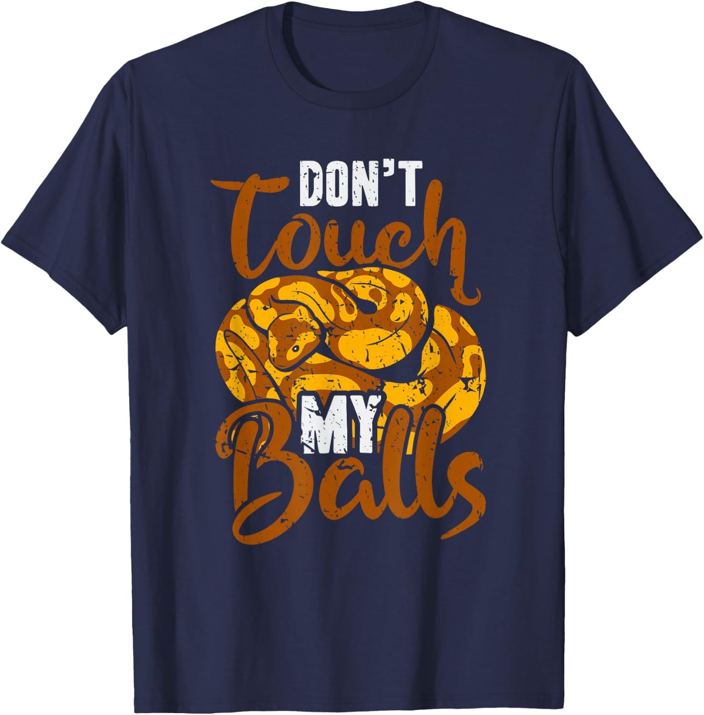 Don't Touch My Balls Snake Funny Ball Python T-Shirt - T-Shirt | Navy