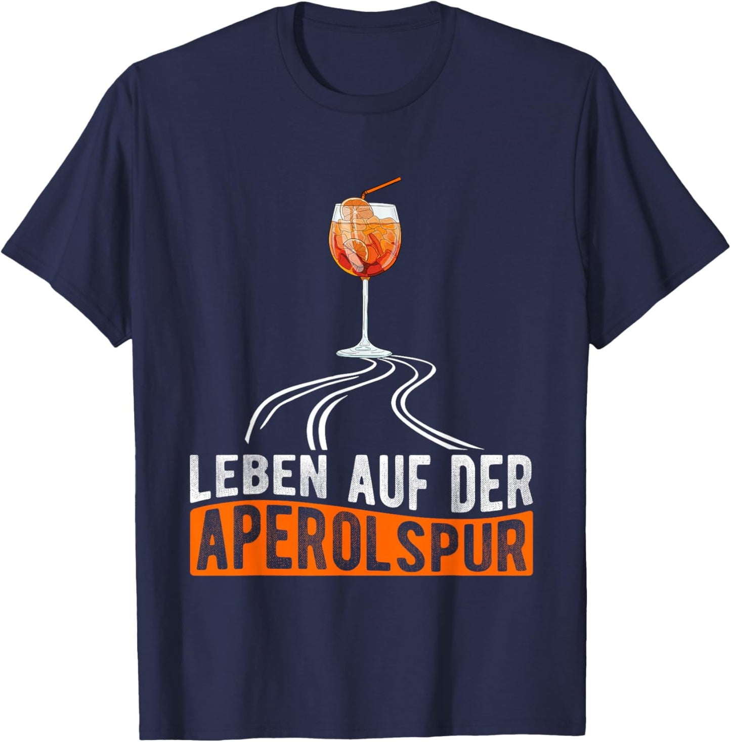 Aperitif Spritz with "Leben auf der APEROLSPUR" Cocktail Design, black T-Shirt - T-Shirt | Navy