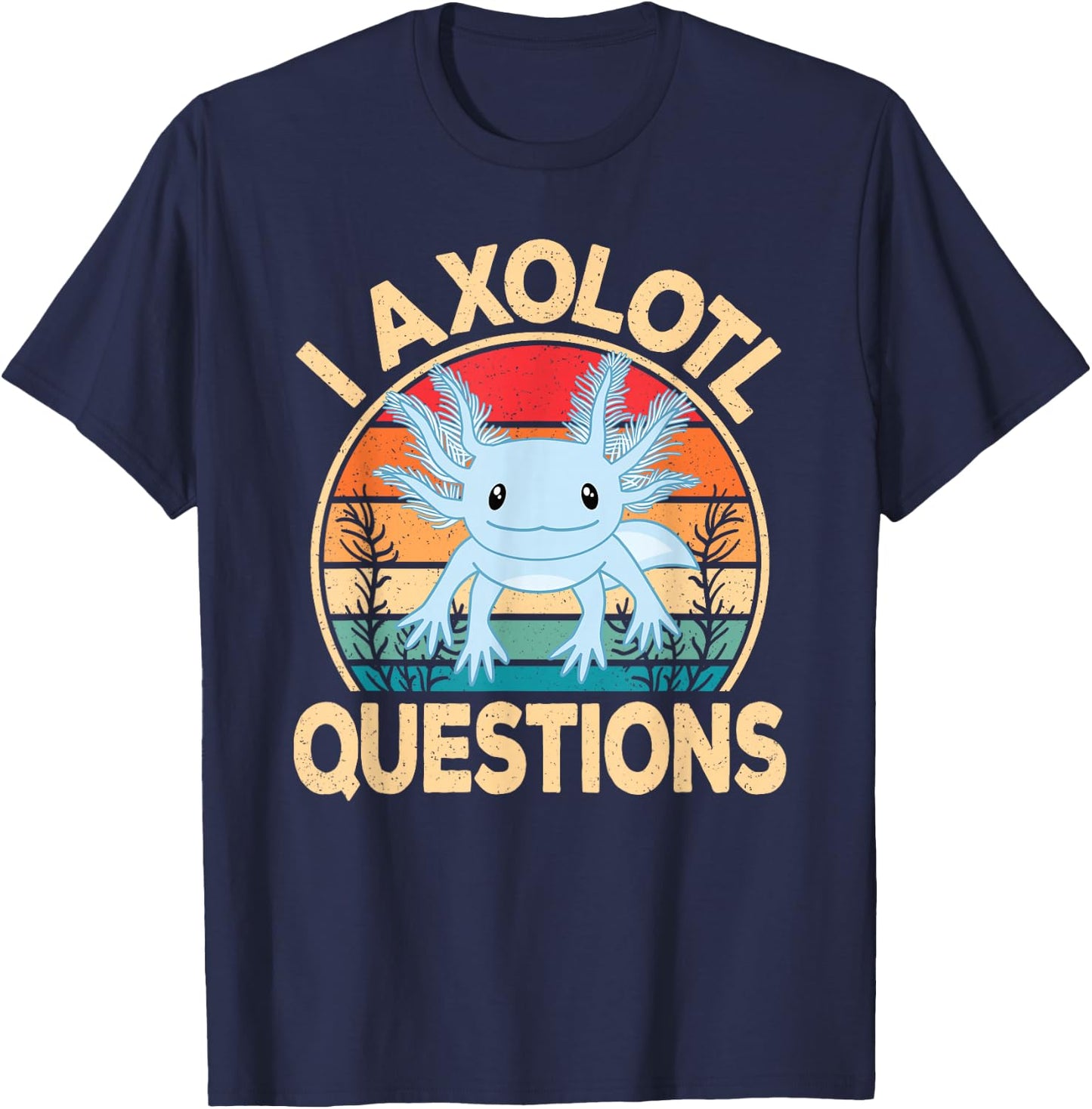 Funny I Axolotl Questions Kawaii Blue Axolotl Men Women Kids T-Shirt - T-Shirt | Navy