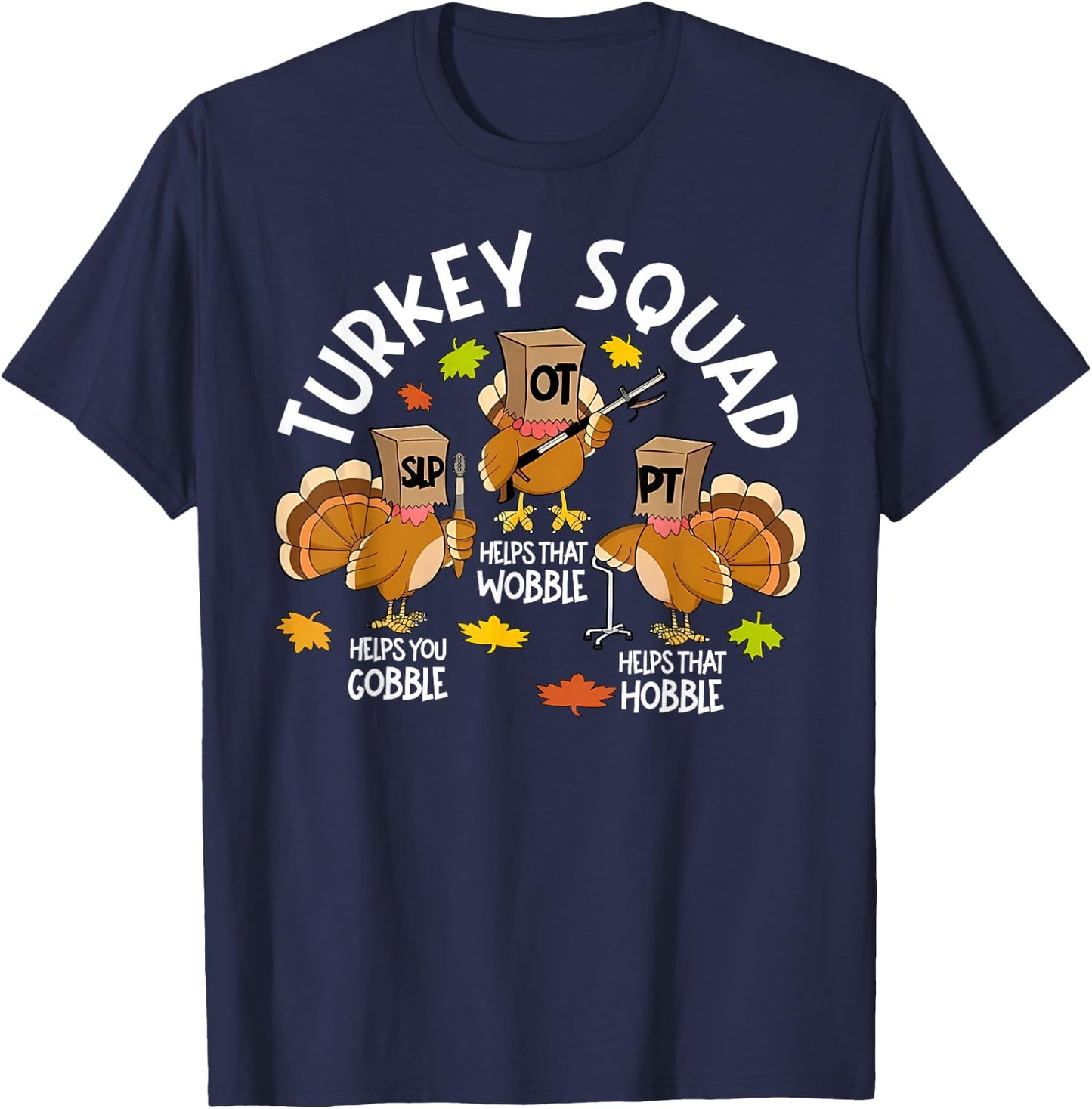 Funny Turkey Squad SLP OT PT Speech Therapy Thanksgiving T-Shirt - T-Shirt | Navy