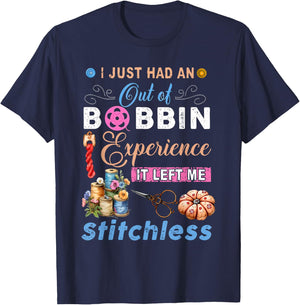 I Just Had an Out of Bobbin Experience it Left Me Stitchless T-Shirt - T-Shirt | Navy