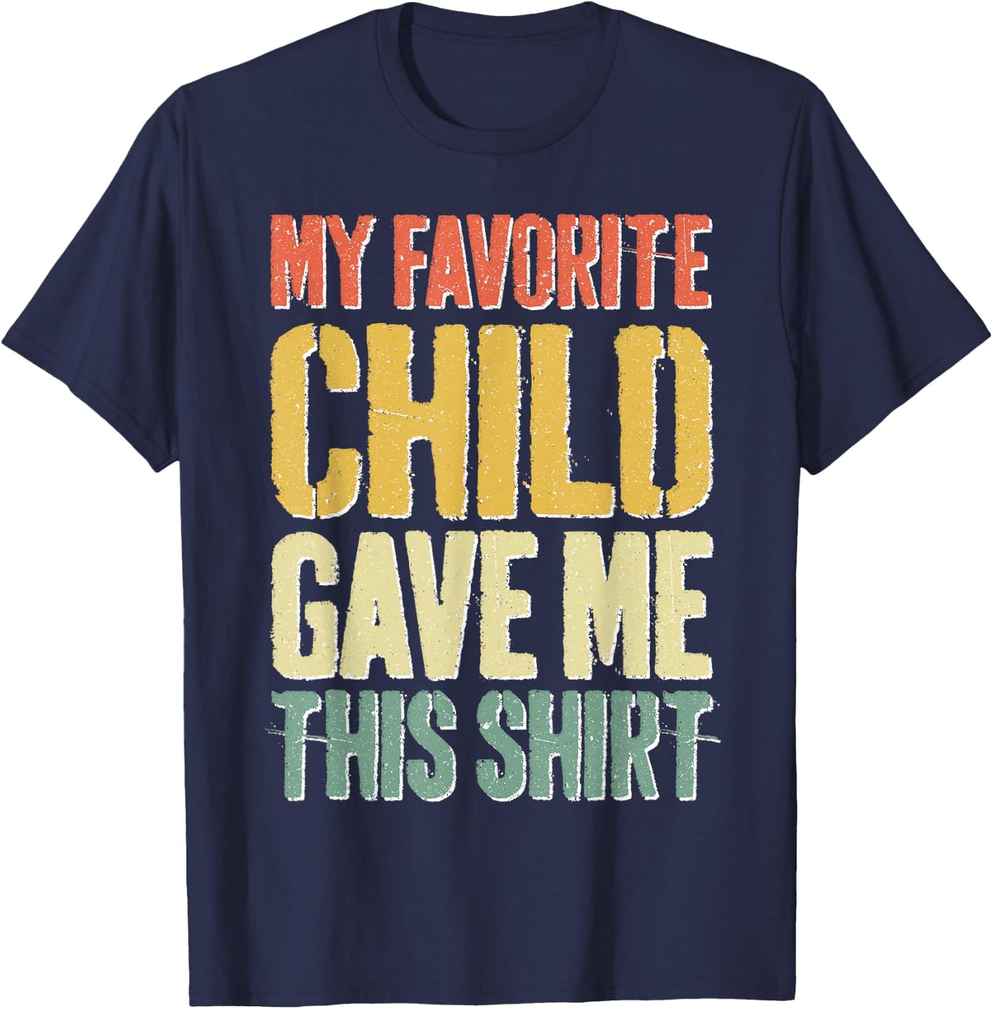 My Favorite Child Gave Me This Shirt Shirt Favorite Kid T-Shirt - T-Shirt | Navy
