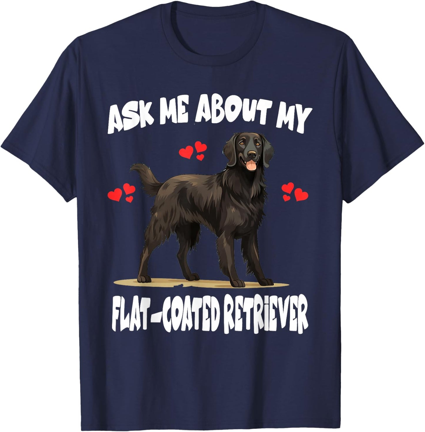 Ask Me About My Flat-Coated Retriever Dog T-Shirt - T-Shirt | Navy