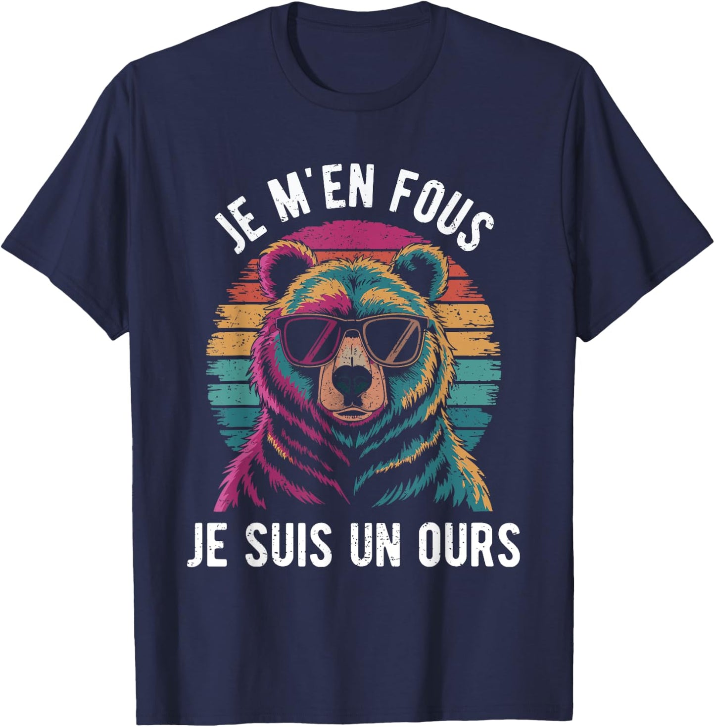 Je M'en Fous Je Suis Un Ours Funny Gift Animal Dad Bear , Black, S T-Shirt - T-Shirt | Navy