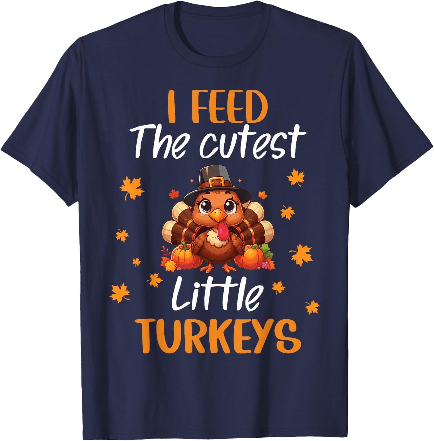 Lunch Lady Thanksgiving I Feed The Cutest Little Turkeys T-Shirt - T-Shirt | Navy