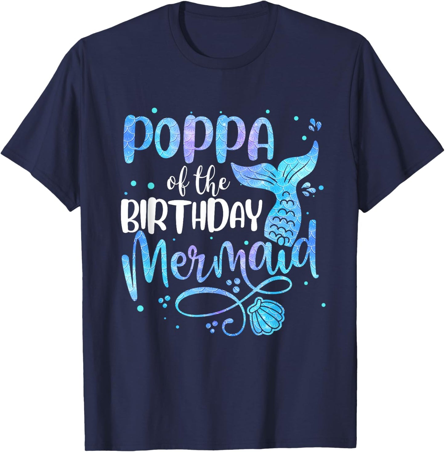 Poppa Of The Birthday Mermaid Family Matching Party Squad T-Shirt - T-Shirt | Navy