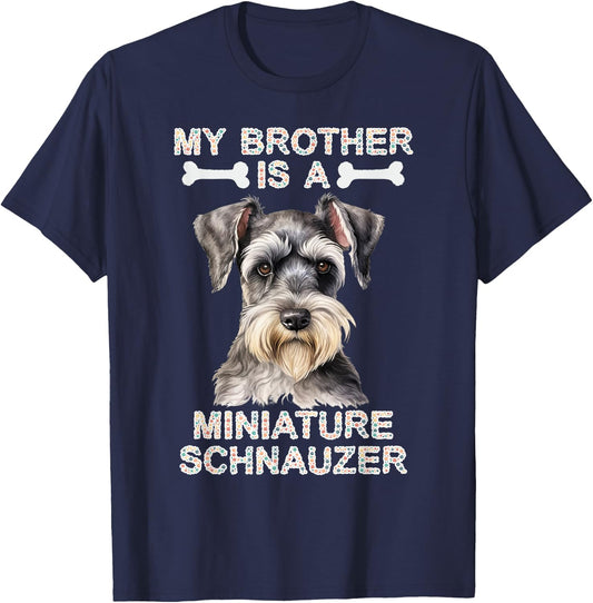 My Brother Is A Miniature Schnauzer Dog Tails and Treats T-Shirt - T-Shirt | Navy