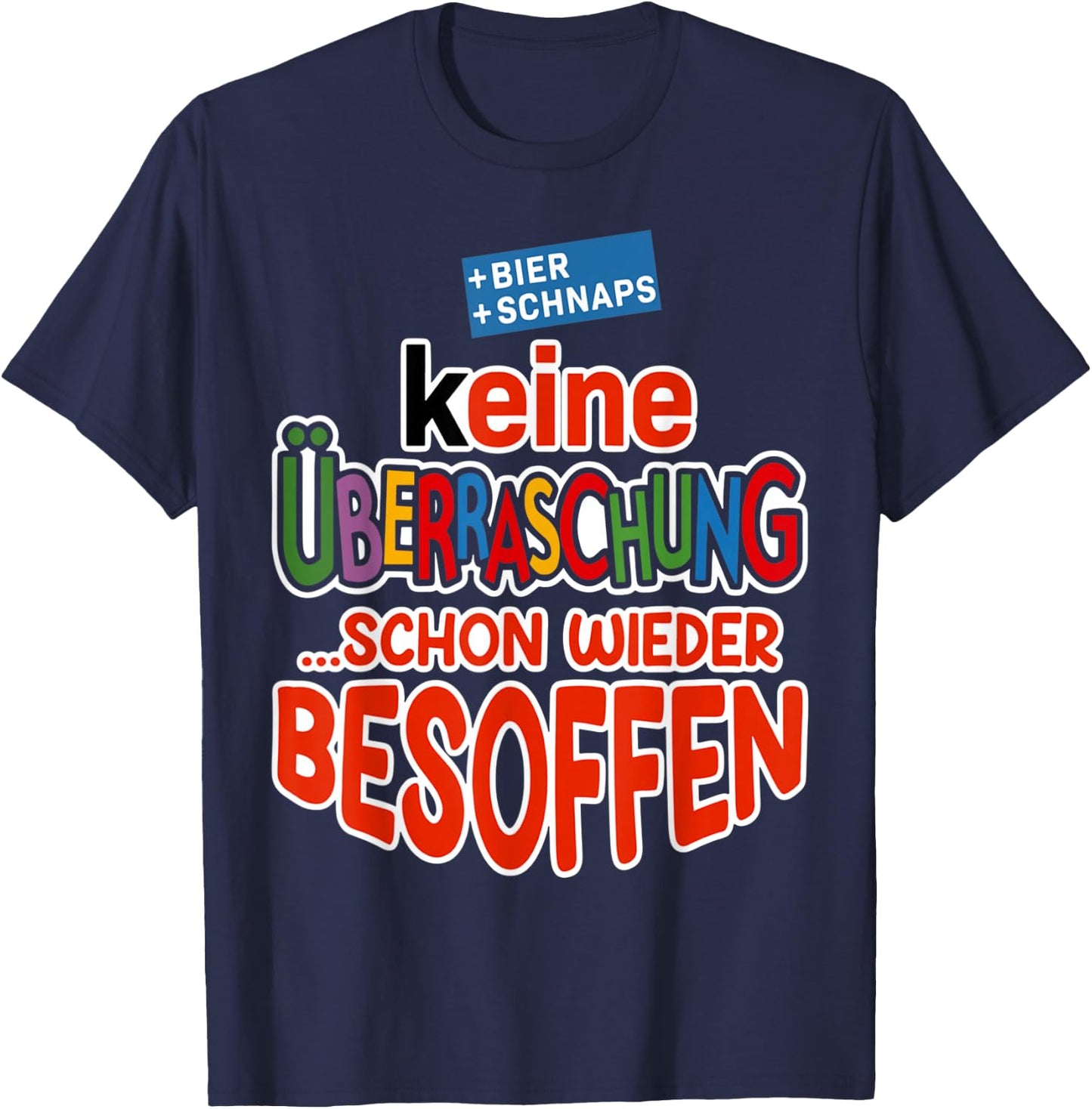 with German Text "Keine überraschung, schon wieder besoffen bier saufen beer", black T-Shirt - T-Shirt | Navy