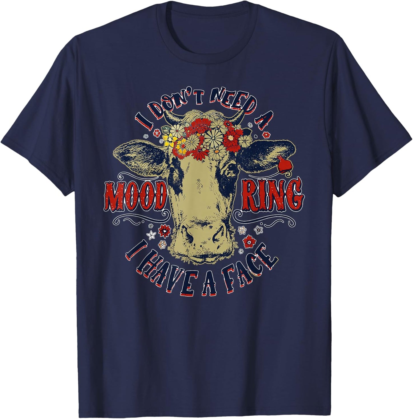 I Don't Need A Mood Ring I Have A Face Funny Cow Humor T-Shirt - T-Shirt | Navy