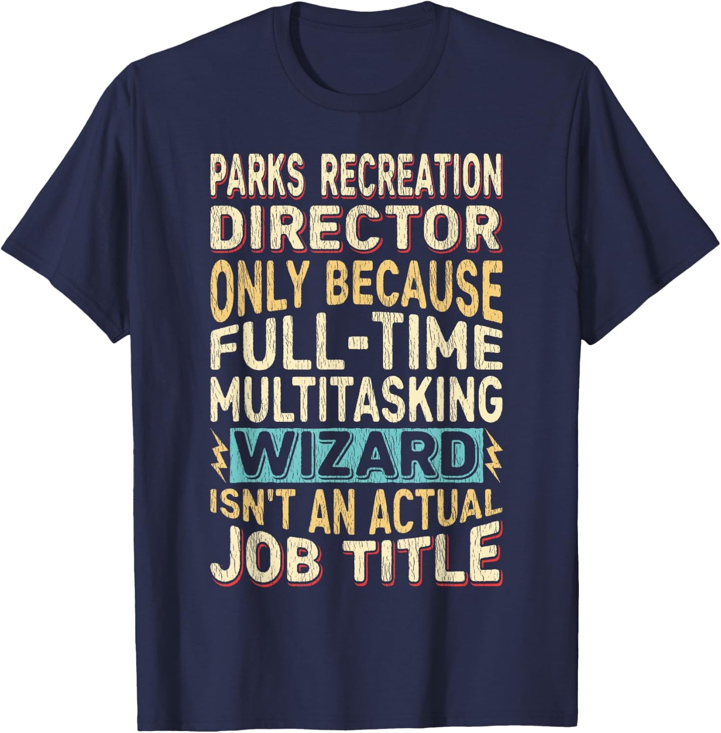 Funny Parks Recreation Director Multitasking Wizard Quote T-Shirt - T-Shirt | Navy