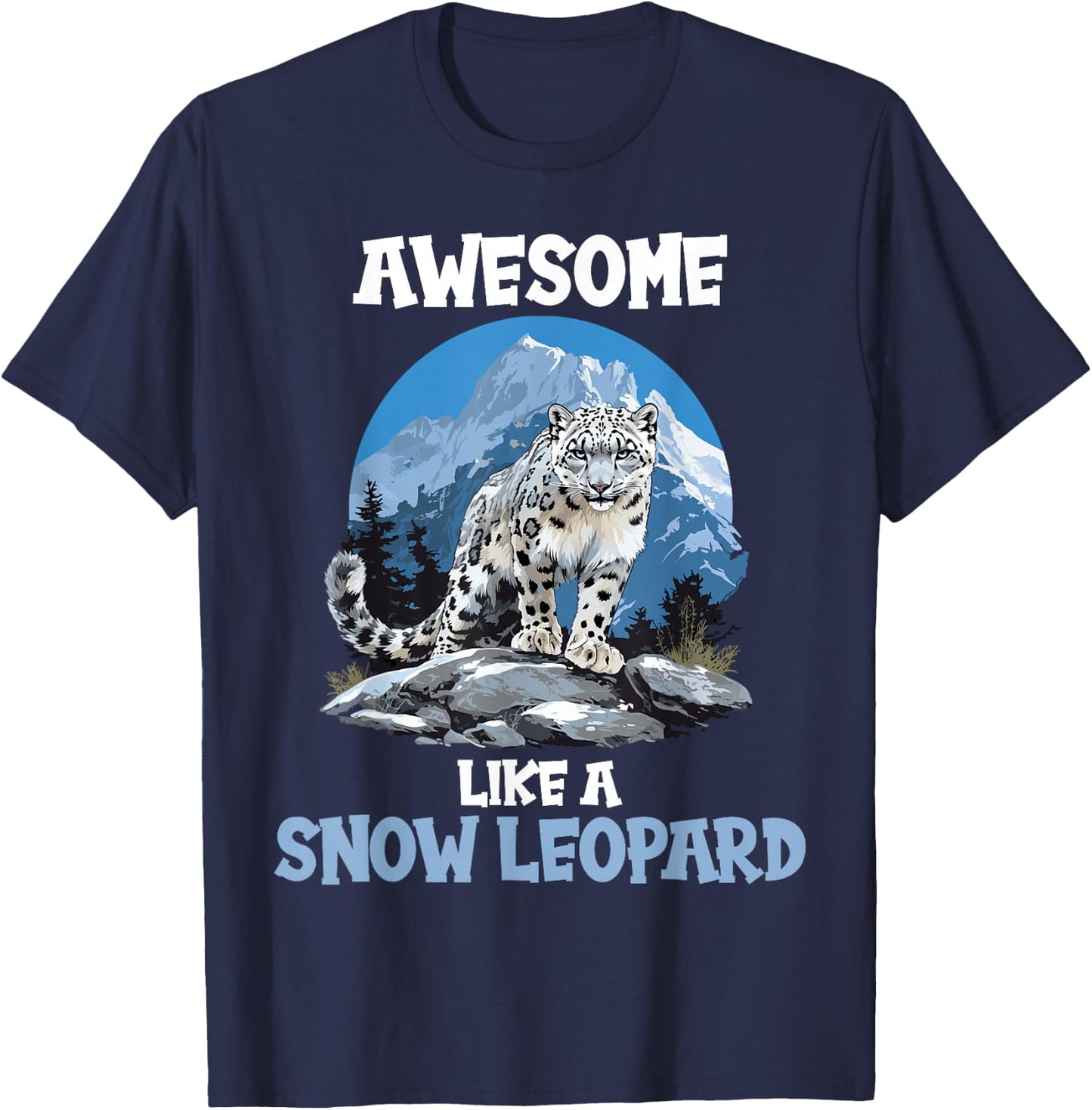 Snow Leopards Lovers Awesome like a Snow Leopard T-Shirt - T-Shirt | Navy