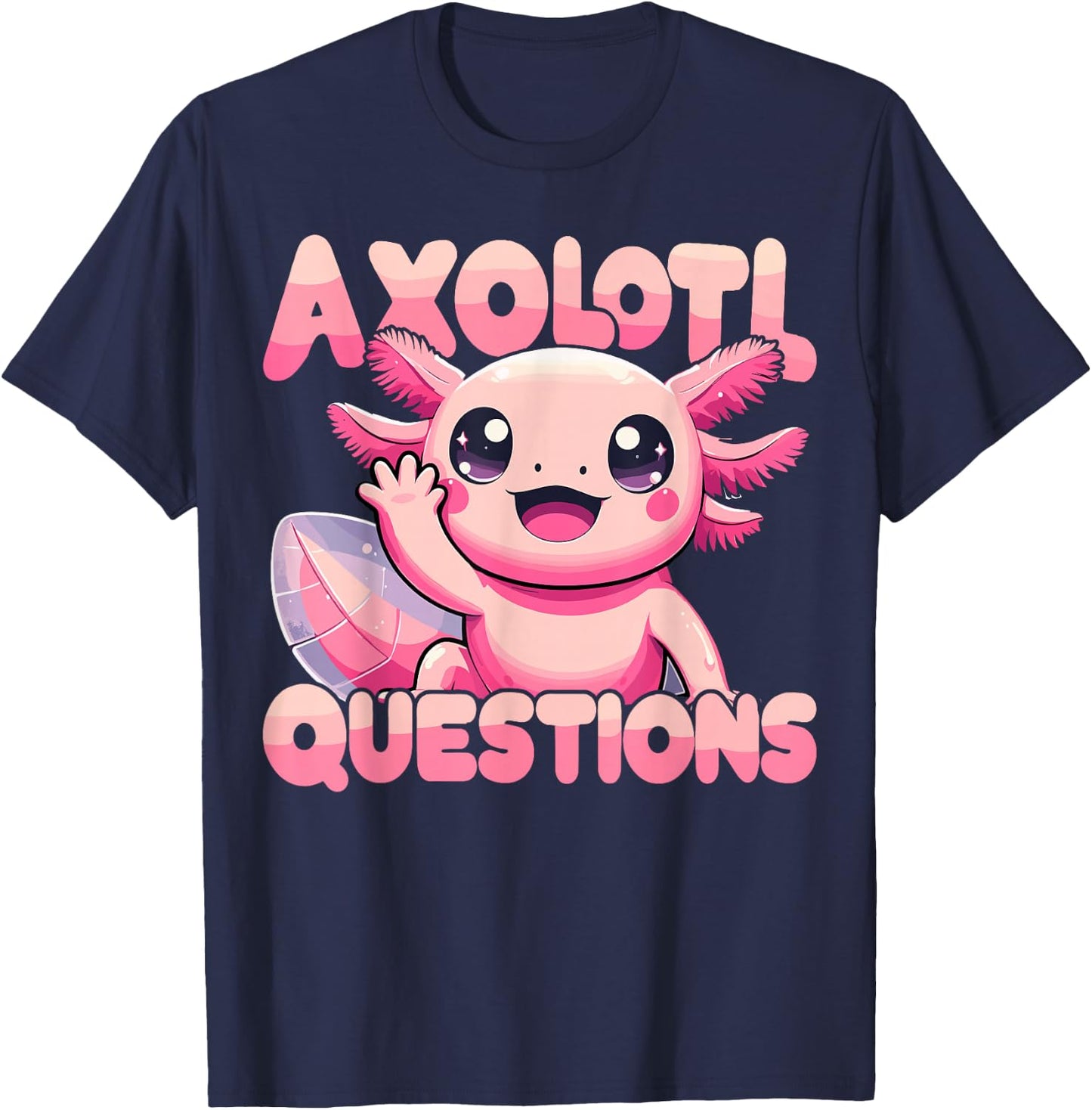 Kawaii I Axolotl Questions Funny Axolotl T-Shirt - T-Shirt | Navy