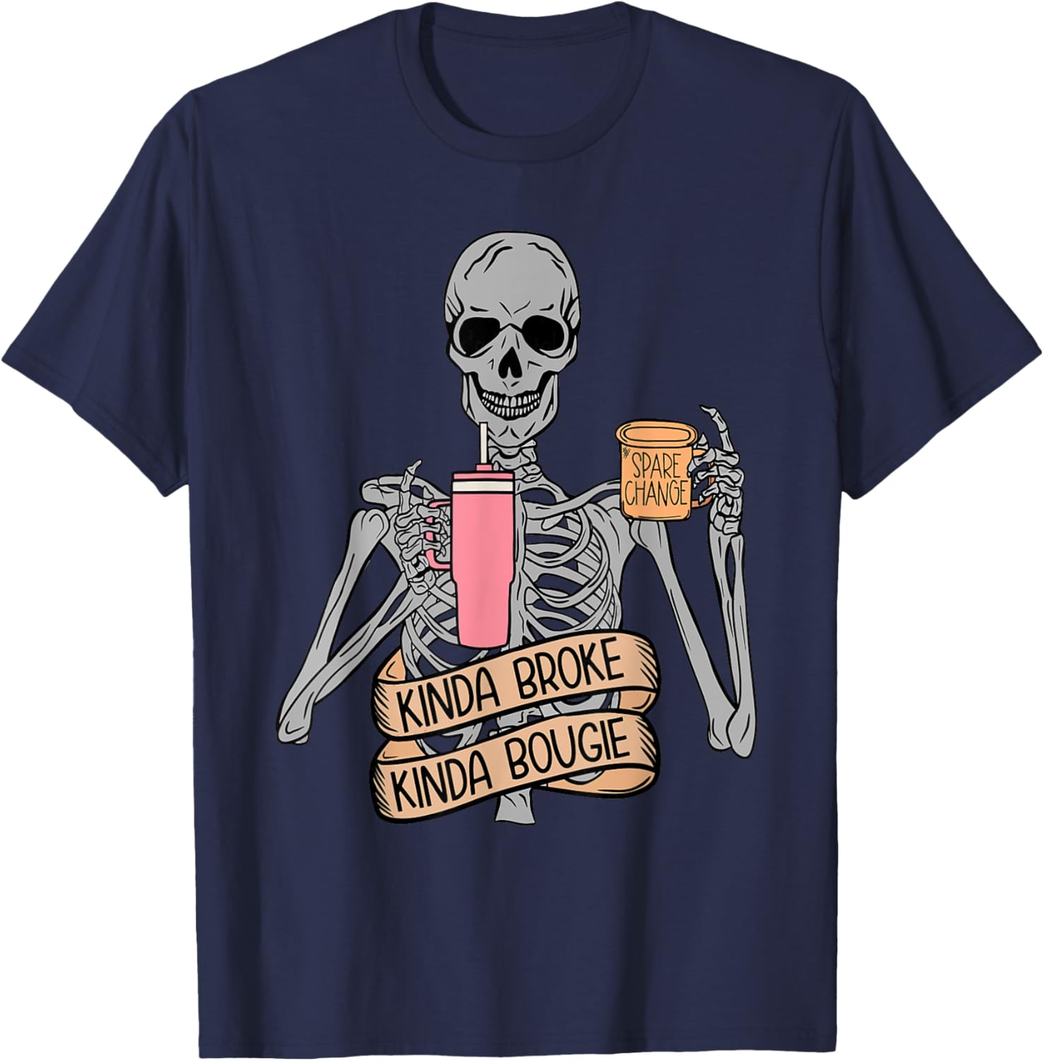 Funny Snarky Skeleton Kinda Broke Kinda Bougie Shirt T-Shirt - T-Shirt | Navy