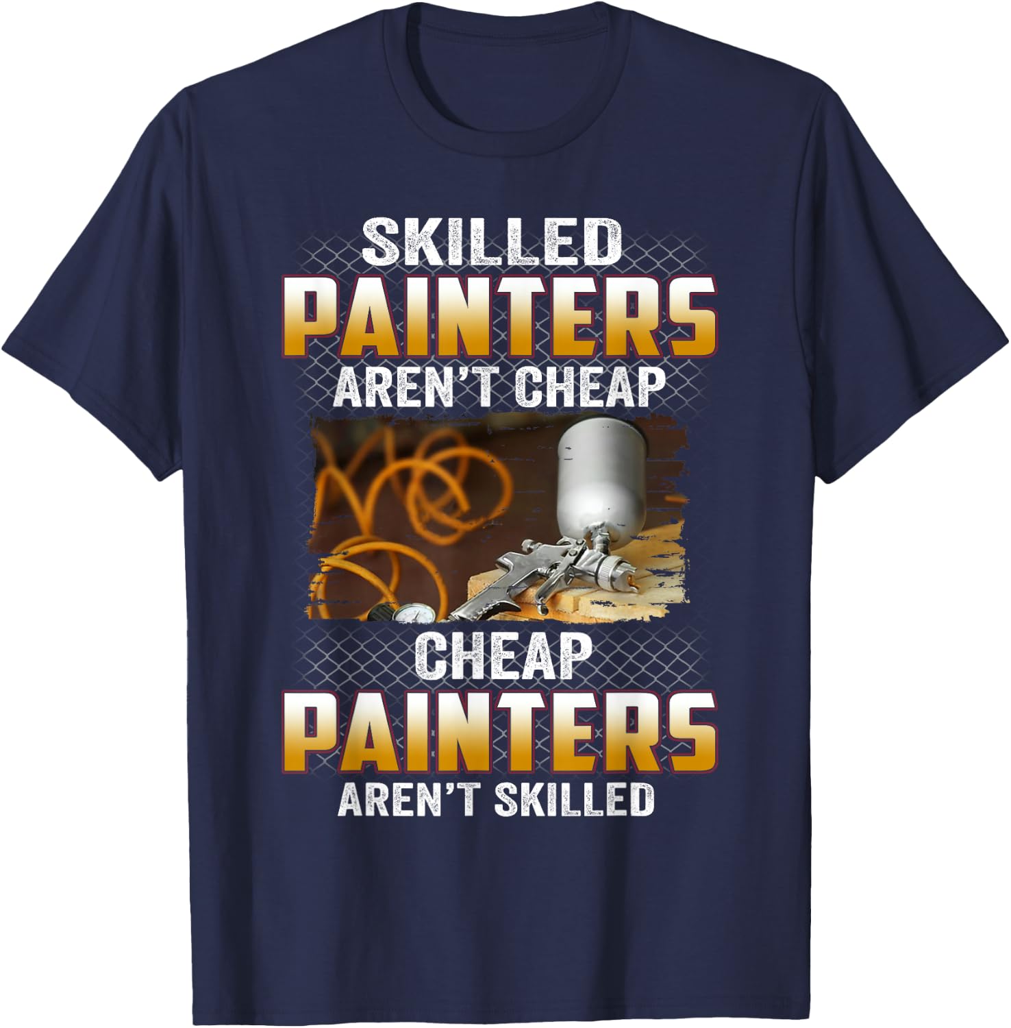 Skilled Painters Aren't Cheap Cheap Painters Aren't Skilled T-Shirt - T-Shirt | Navy
