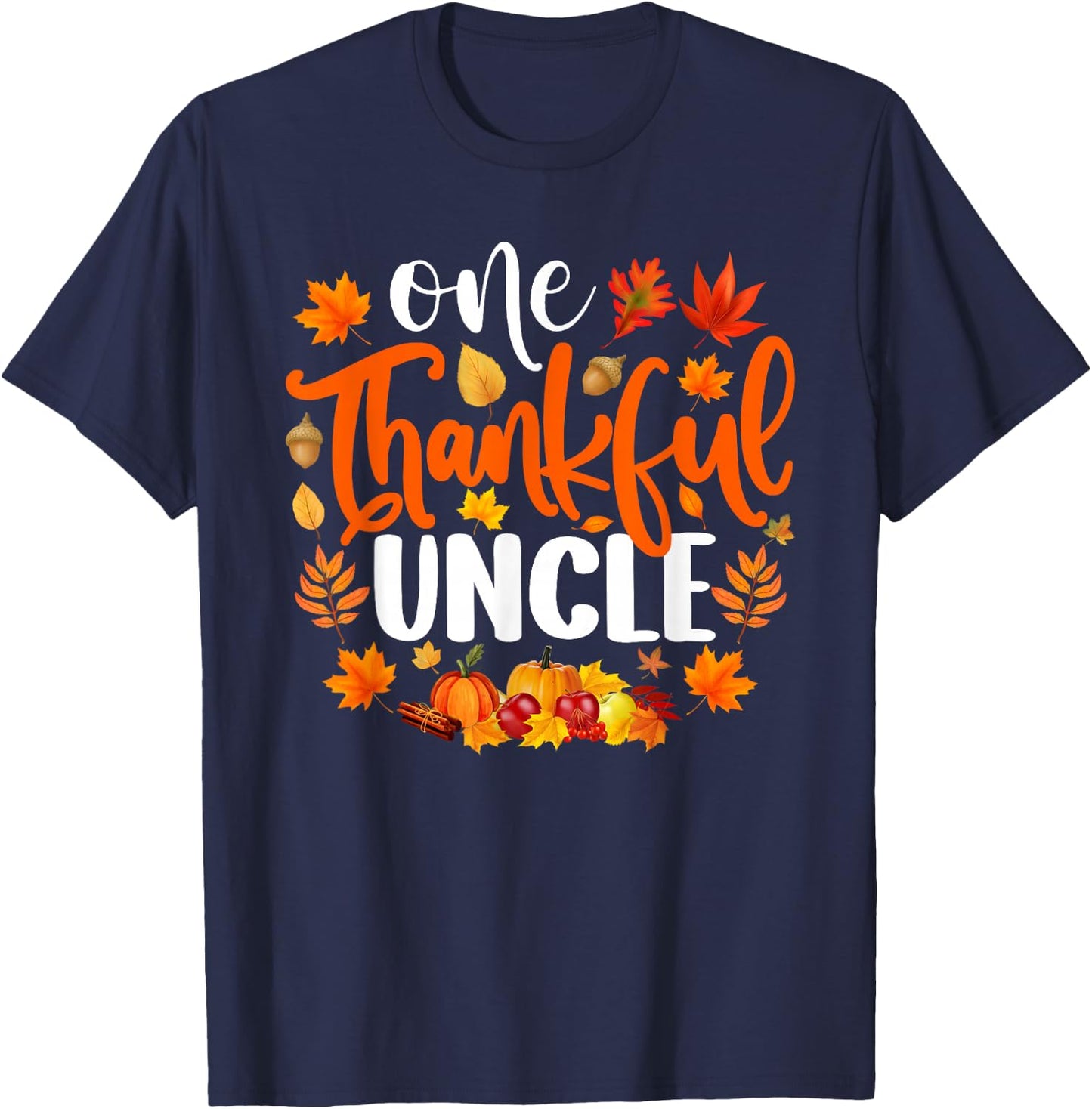 One Thankful Uncle Shirt Funny Fall Autumn Thanksgiving T-Shirt - T-Shirt | Navy