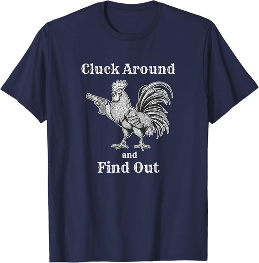Cluck Around and Find Out Funny Chicken Parody T-Shirt - T-Shirt | Navy