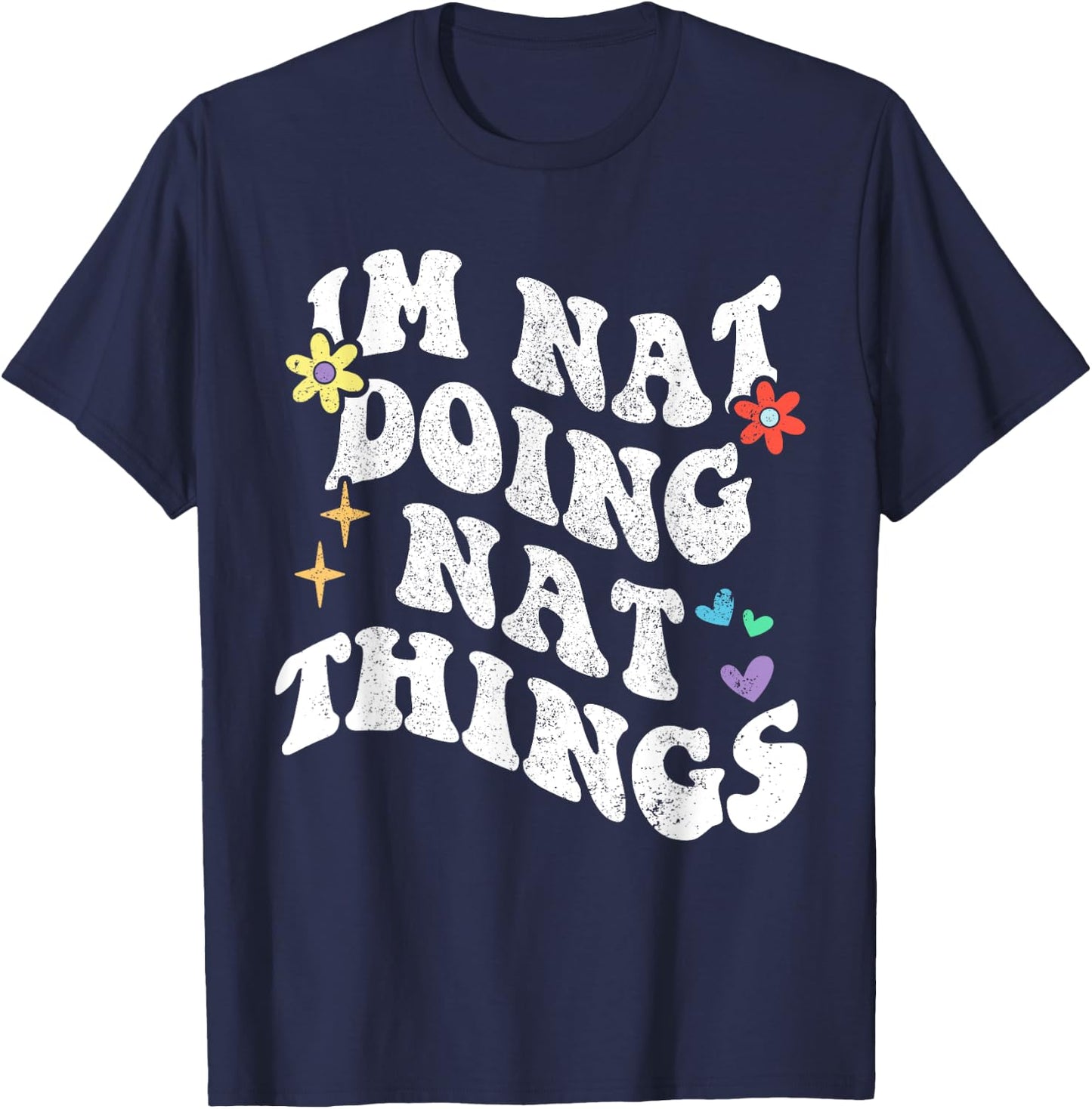 Retro Groovy Im Nat Doing Nat Things Funny Mother's Day T-Shirt - T-Shirt | Navy