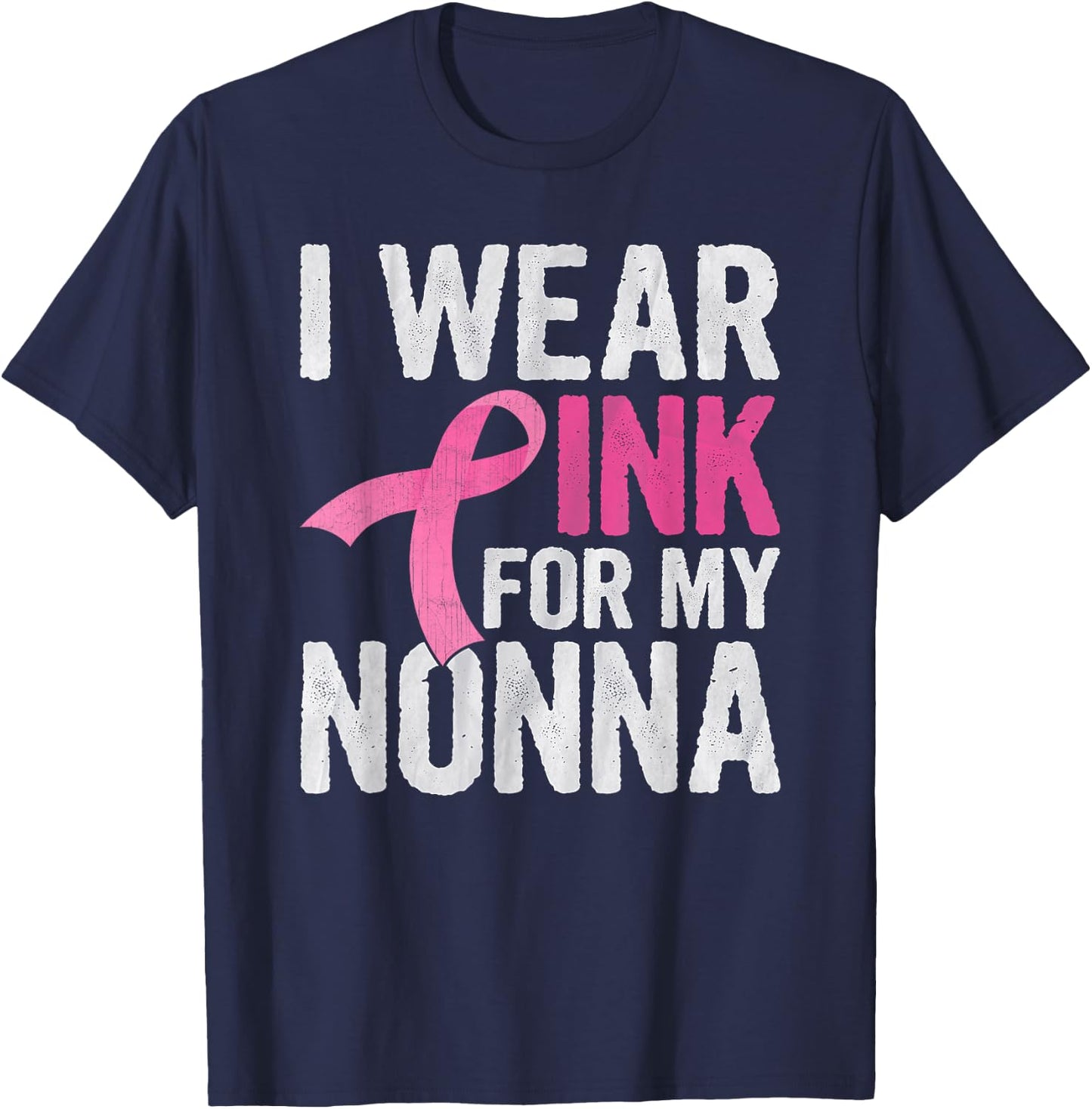 I Wear Pink For My Nonna Pink Ribbon Cancer Awareness T-Shirt - T-Shirt | Navy