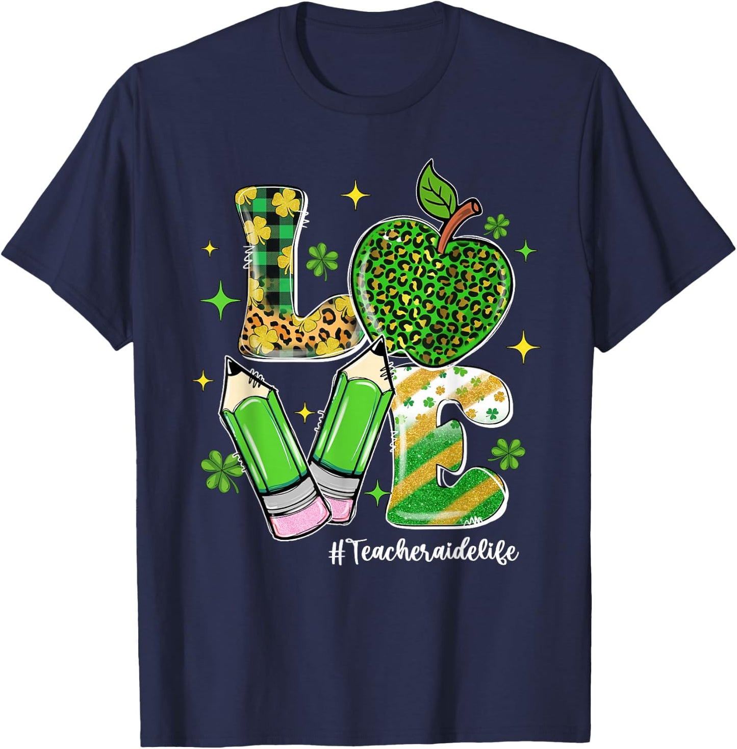 LOVE Teacher Aide Life Shamrock Funny St Patrick's Day Men Women T-Shirt - T-Shirt | Navy