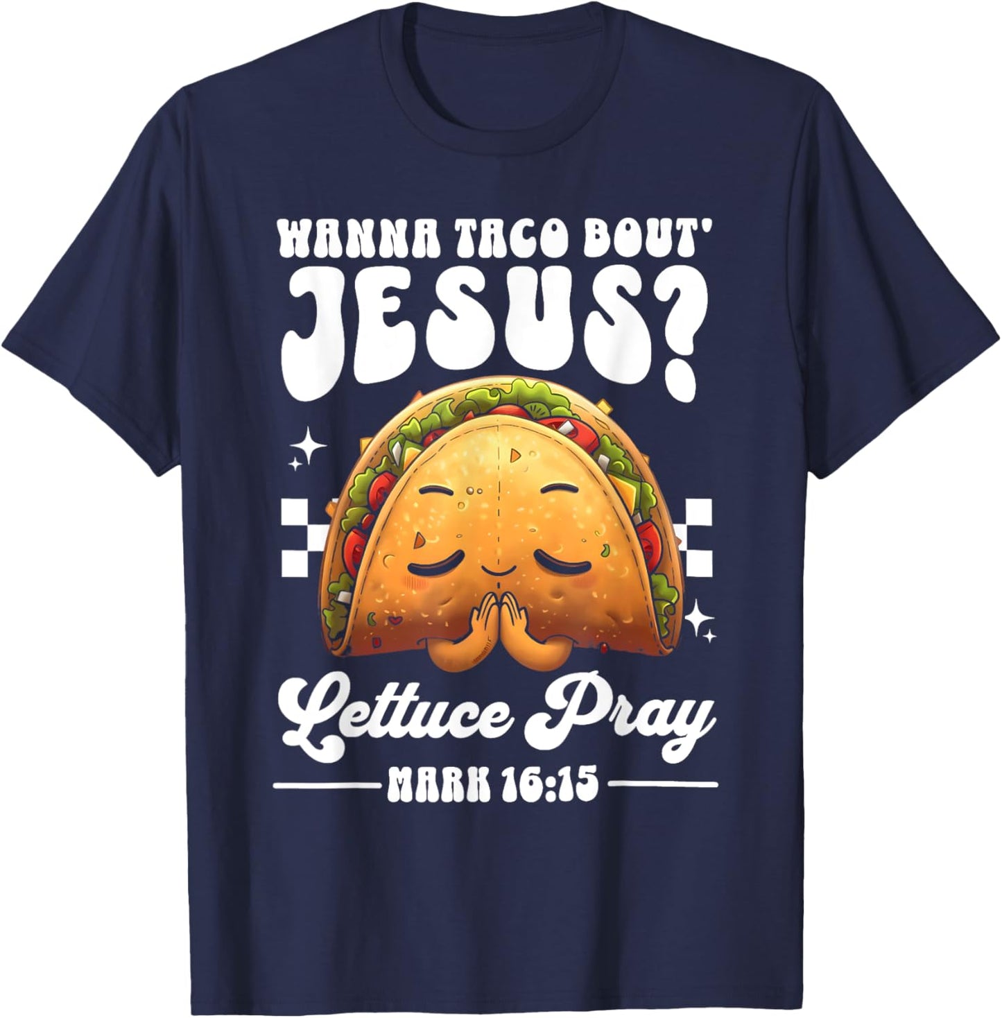 Wanna Taco Bout Jesus Cinco de Mayo Women Men Christian T-Shirt - T-Shirt | Navy
