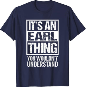 It's An Earl Thing You Wouldn't Understand T-Shirt - T-Shirt | Navy