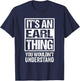 It's An Earl Thing You Wouldn't Understand T-Shirt - T-Shirt | Navy