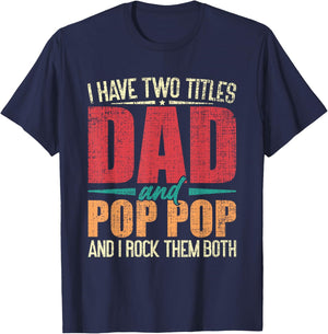 I Have Two Titles Dad and Pop Pop and I Rock Them Both T-Shirt - T-Shirt | Navy