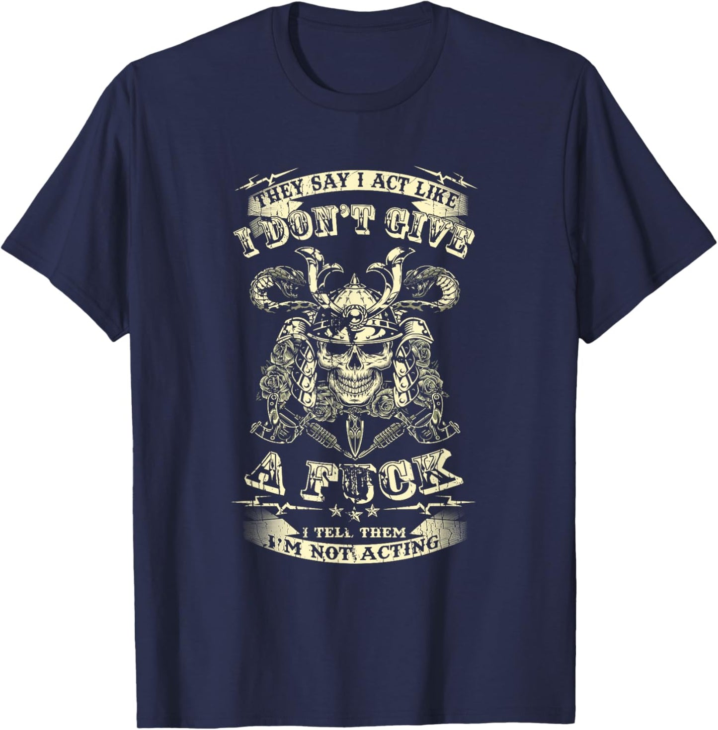They Say I Act Like I Don't Give A Fuck Funny T-Shirt - T-Shirt | Navy