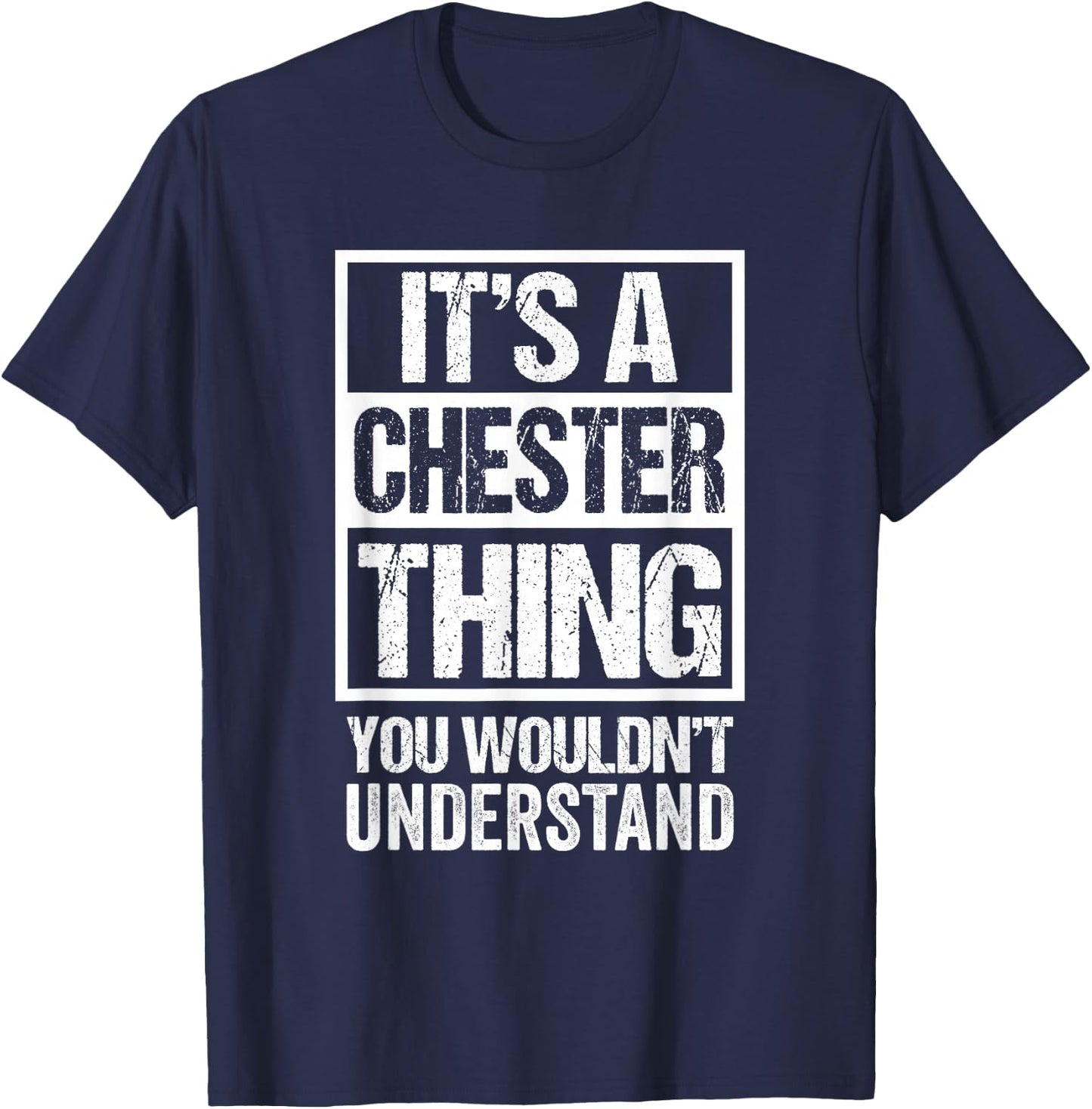 It's A Chester Thing You Wouldn't Understand First Name T-Shirt - T-Shirt | Navy