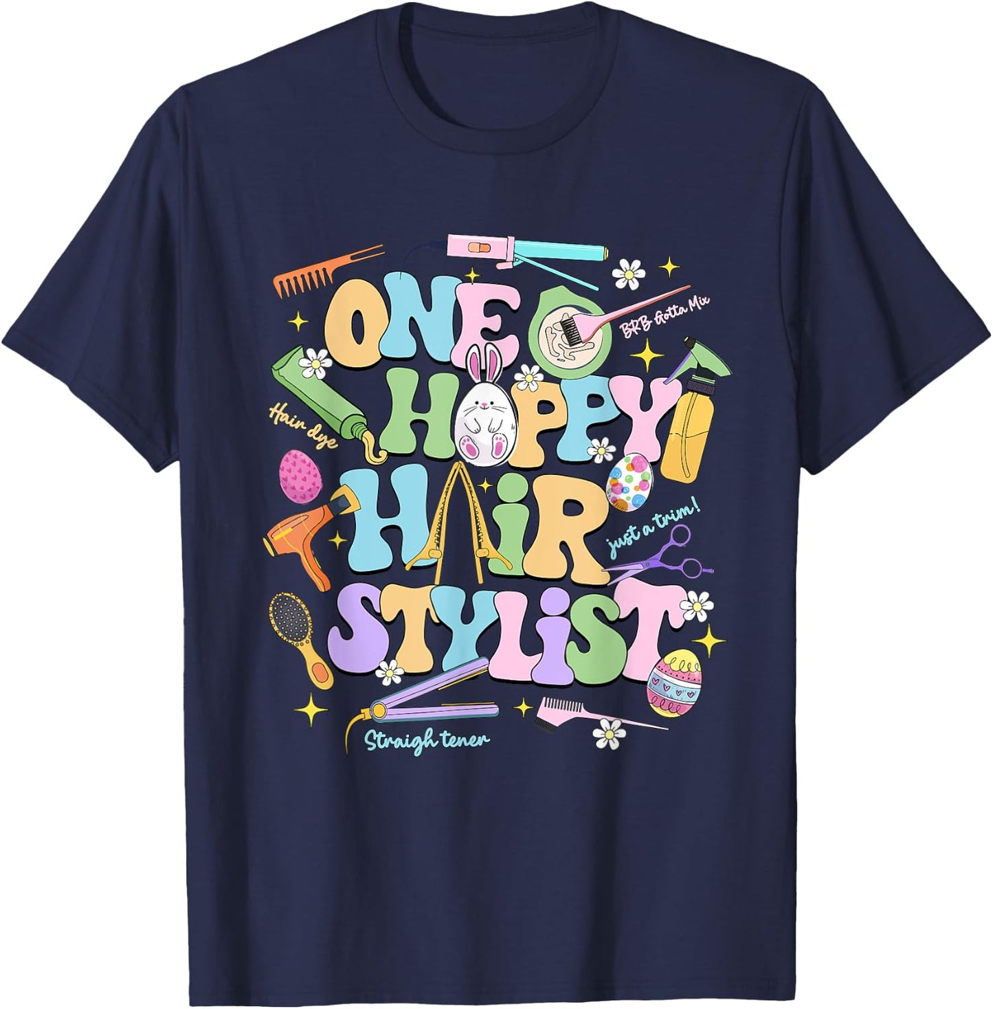 One Hoppy Hair Stylist Easter Day Hairdresser Esthetician T-Shirt - T-Shirt | Navy