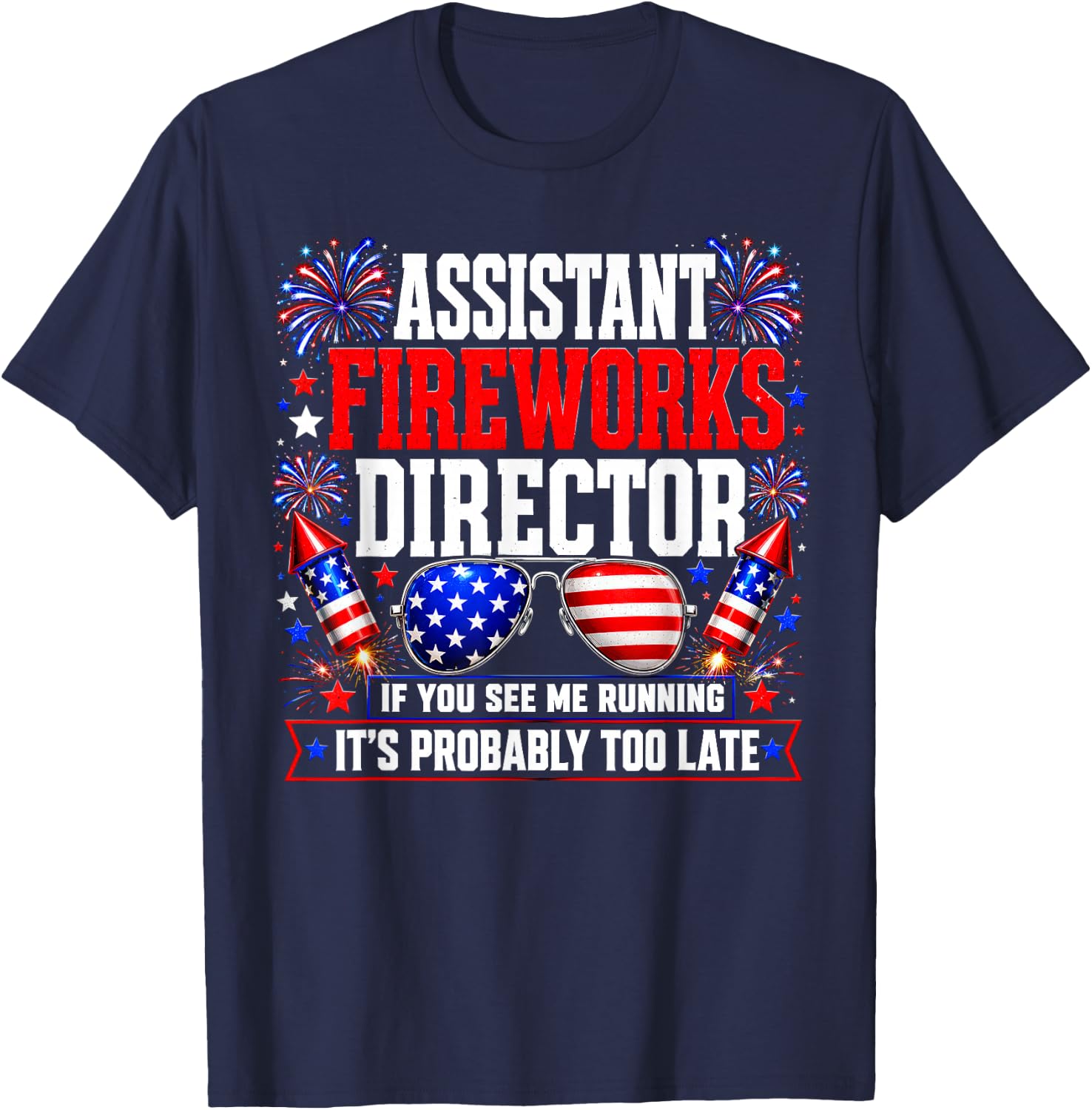 Assistant Fireworks Director If You See Me Running T-Shirt - T-Shirt | Navy