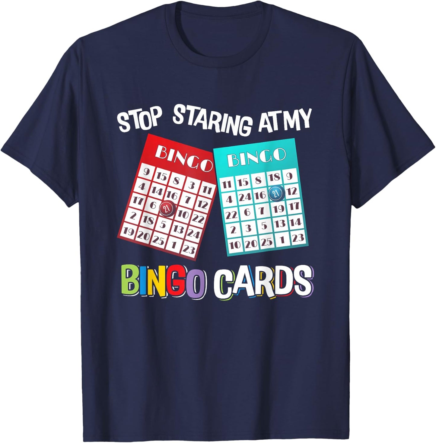 Funny Bingo Queen Stop Staring at My Bingo Cards Game T-Shirt - T-Shirt | Navy