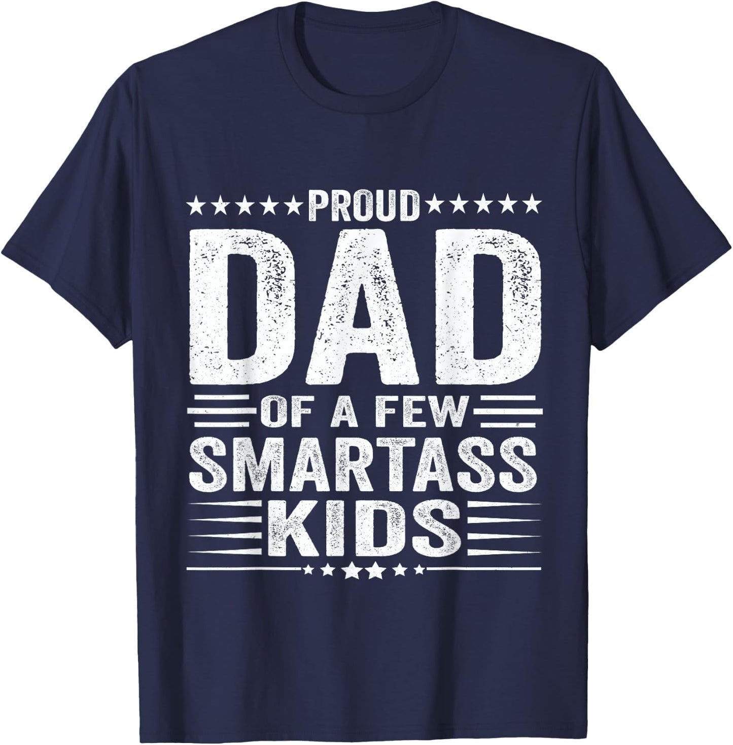 Proud Dad Of A Few Smartass Kids Funny Father's Day T-Shirt - T-Shirt | Navy