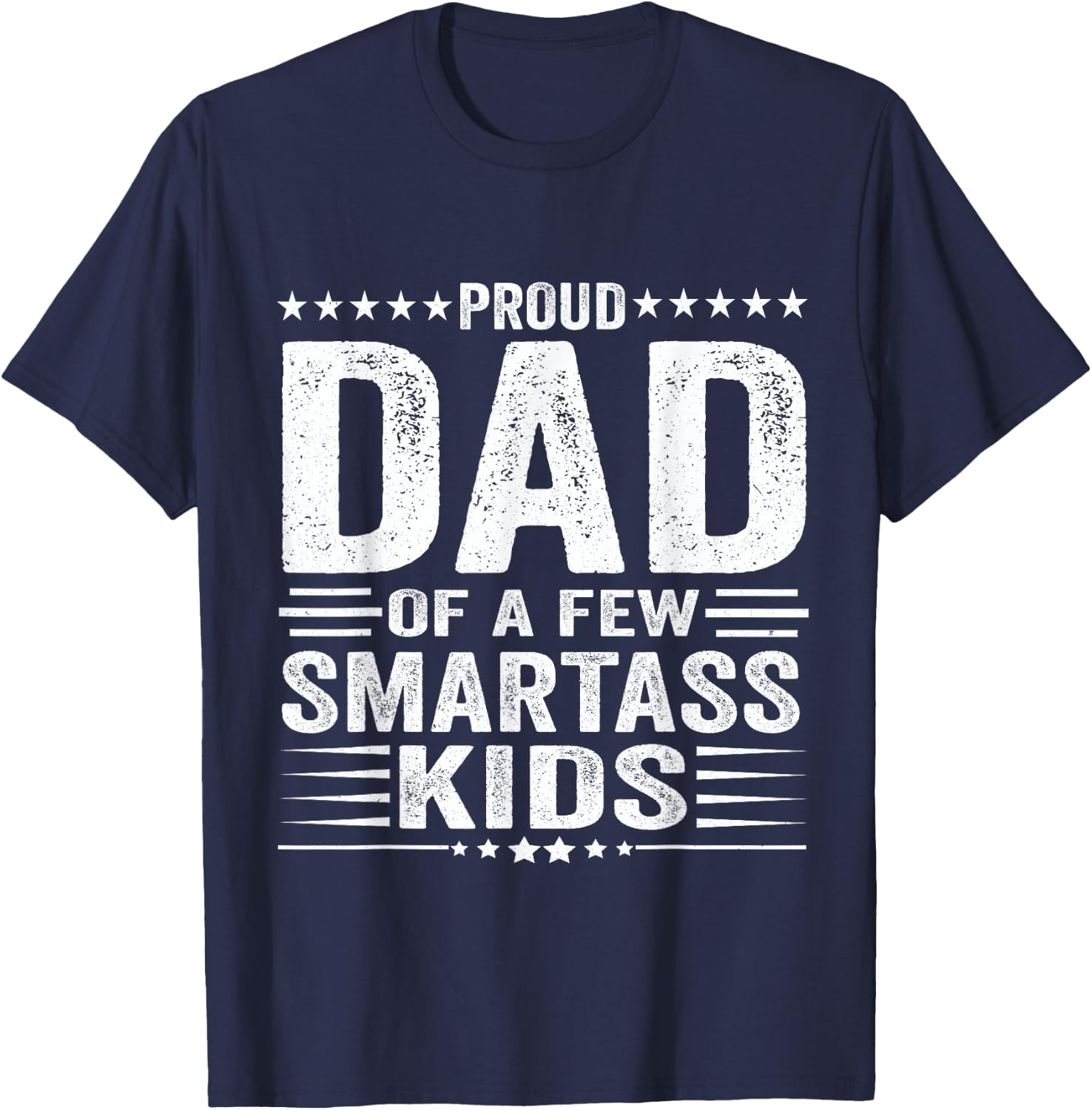 Proud Dad Of A Few Smartass Kids Funny Father's Day T-Shirt - T-Shirt | Navy