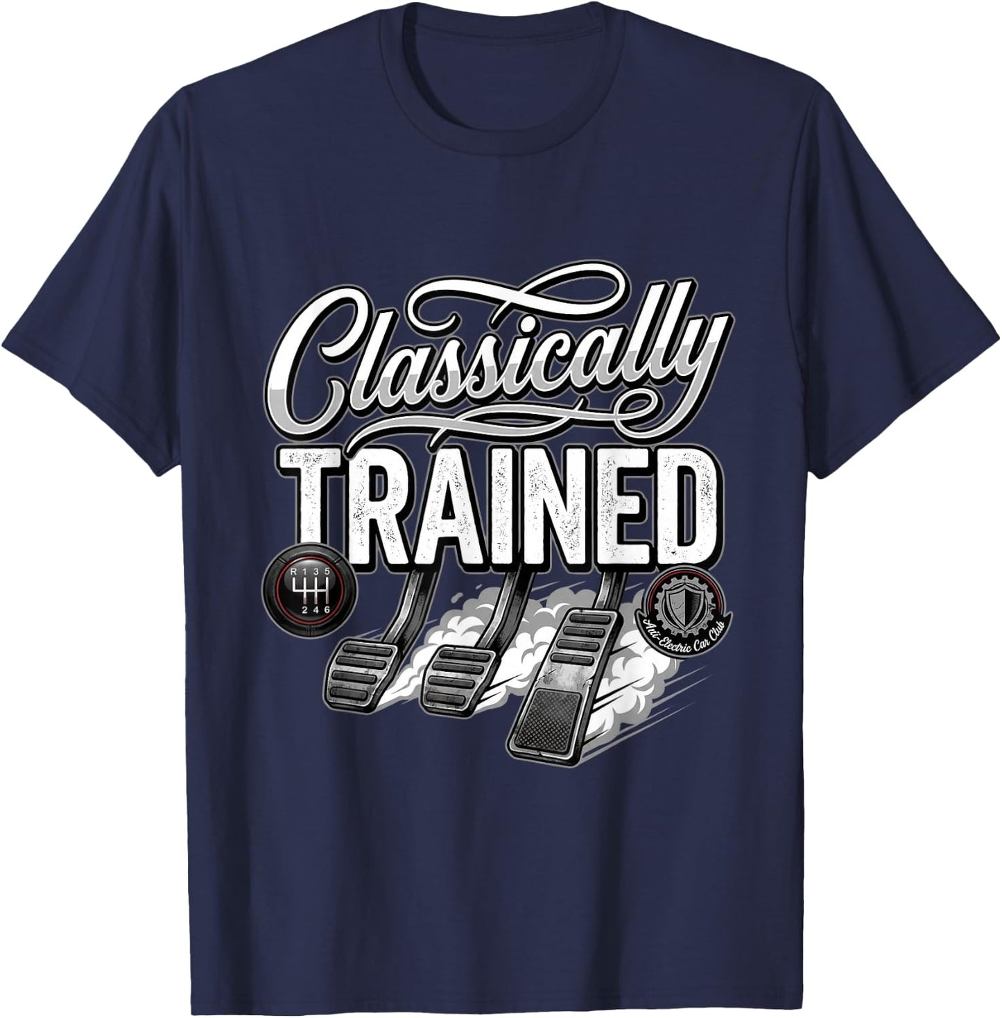 Three Pedals Classically Trained Stick Shift Driver Classic T-Shirt - T-Shirt | Navy
