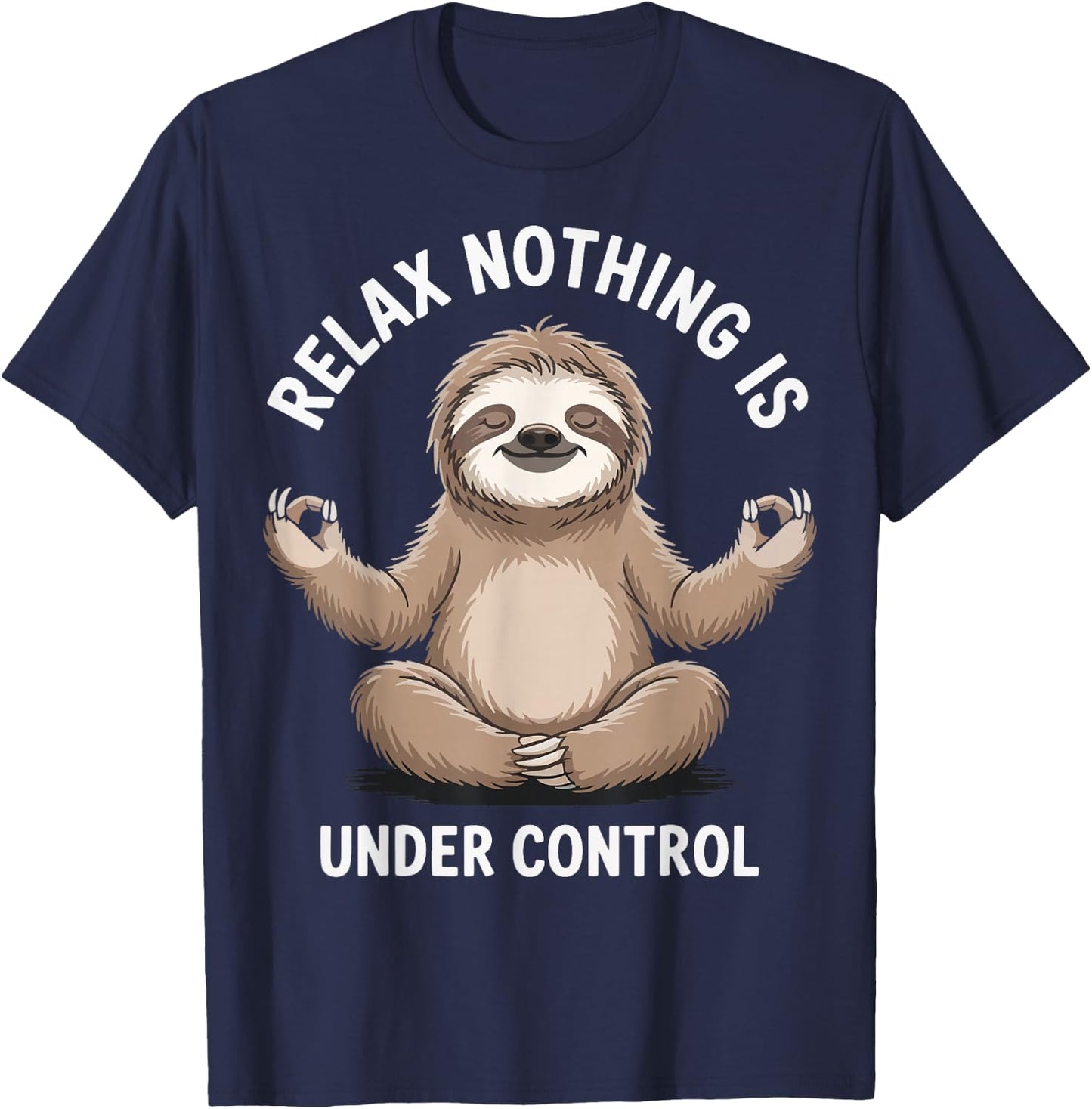 Relax Nothing Is Under Control T-Shirt - T-Shirt | Navy