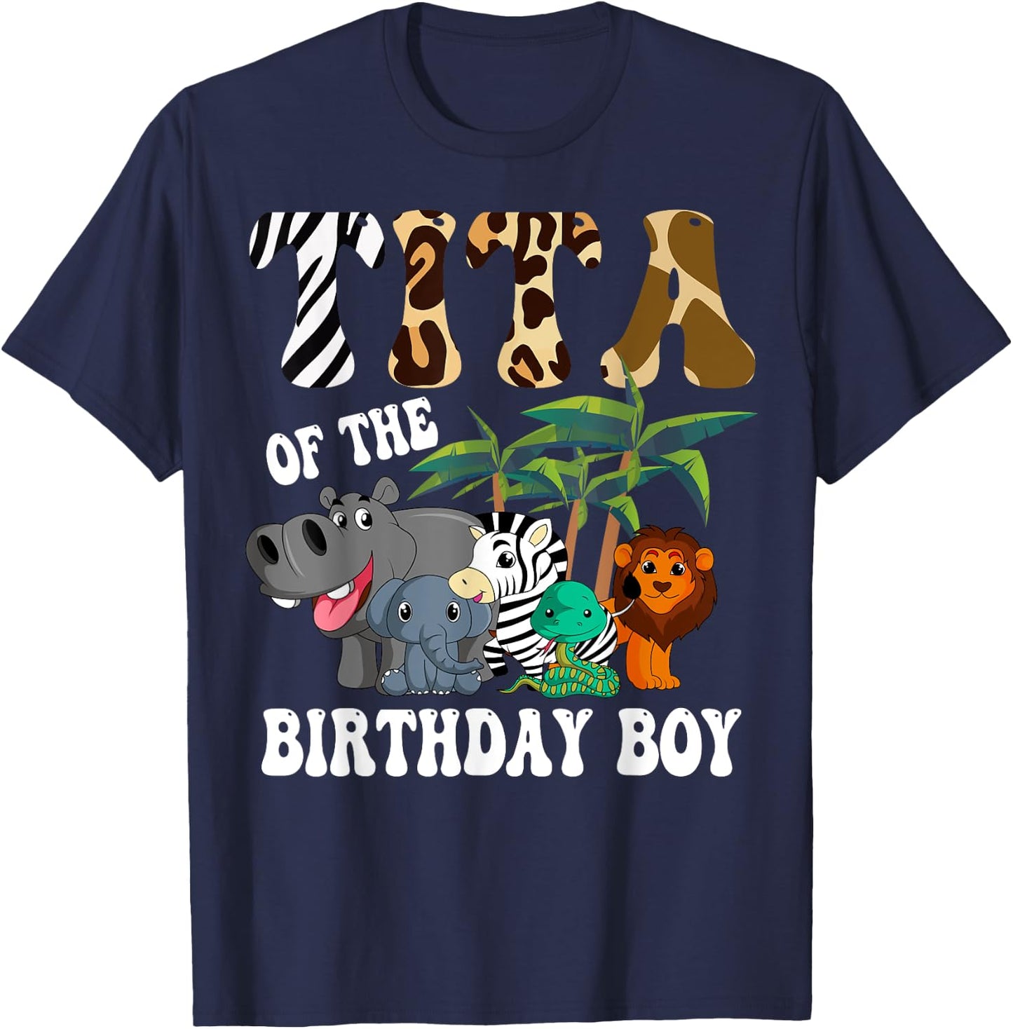 Tita of the Birthday Boy Zoo Bday Safari Celebration T-Shirt - T-Shirt | Navy