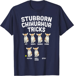 Stubborn Chihuahua Tricks Funny Chiwawa Dog Lover Owner Gift T-Shirt - T-Shirt | Navy