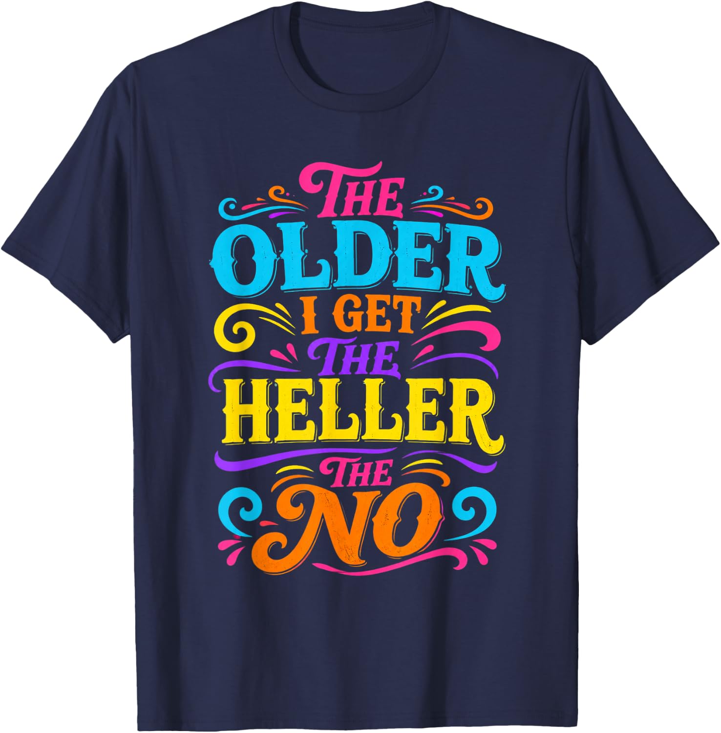 The Older I Get The Heller The No T-Shirt - T-Shirt | Navy
