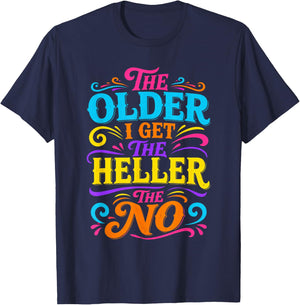 The Older I Get The Heller The No T-Shirt - T-Shirt | Navy