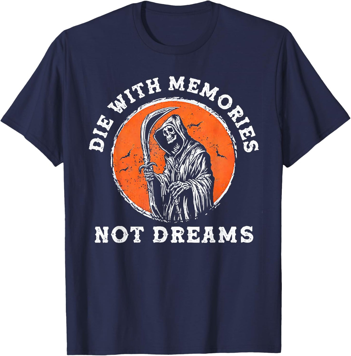 Die With Memories Not Dreams T-Shirt - T-Shirt | Navy
