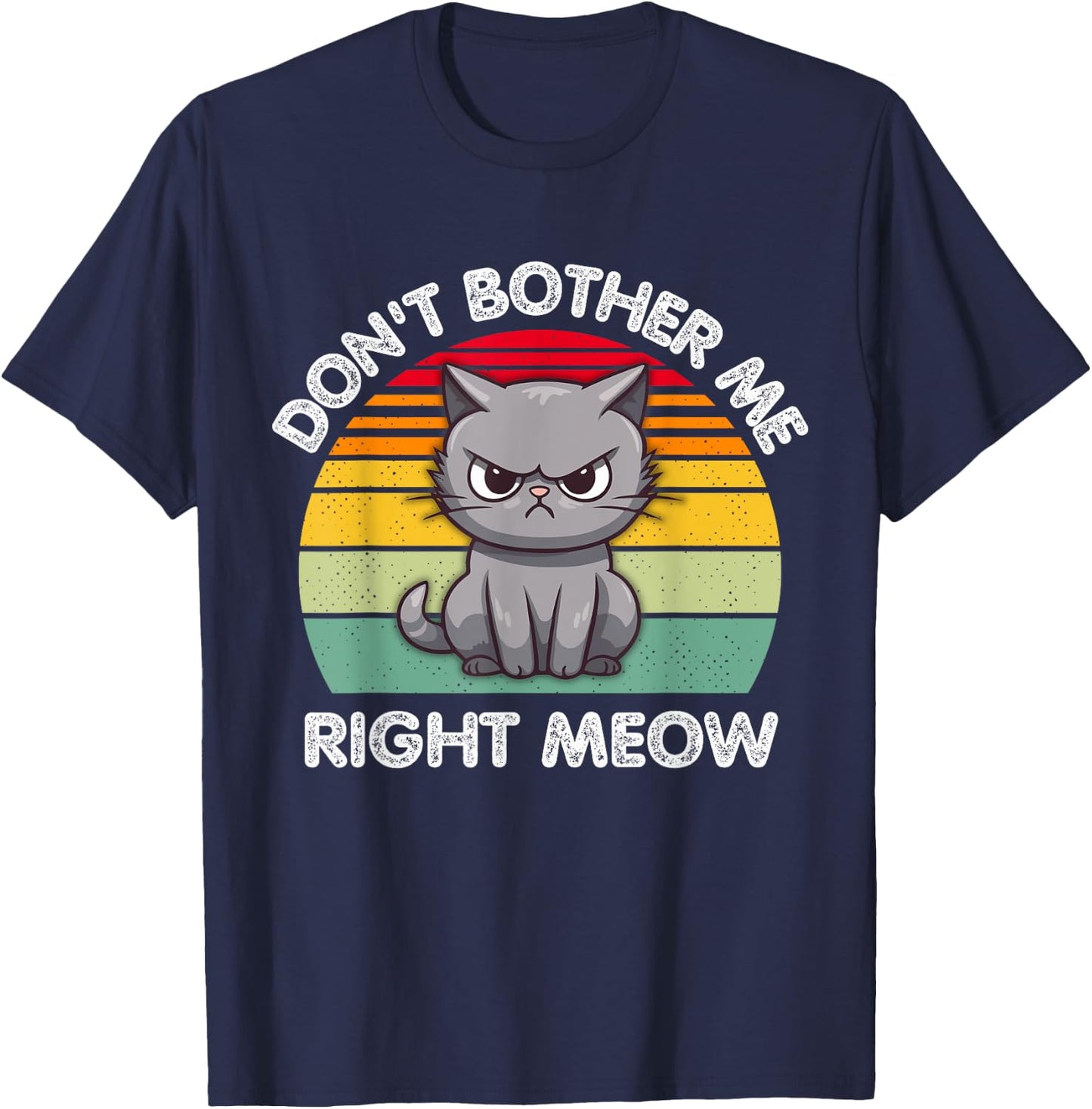 Don't Bother Me Right Meow T-Shirt - T-Shirt | Navy
