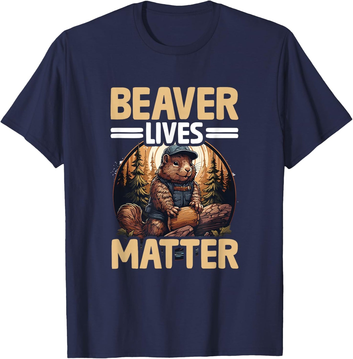 Funny Beaver Lover Pun Humor Animal Beaver Lives Matter T-Shirt - T-Shirt | Navy