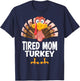 Thanksgiving Tired Mom Turkey Matching Pajama T-Shirt - T-Shirt | Navy