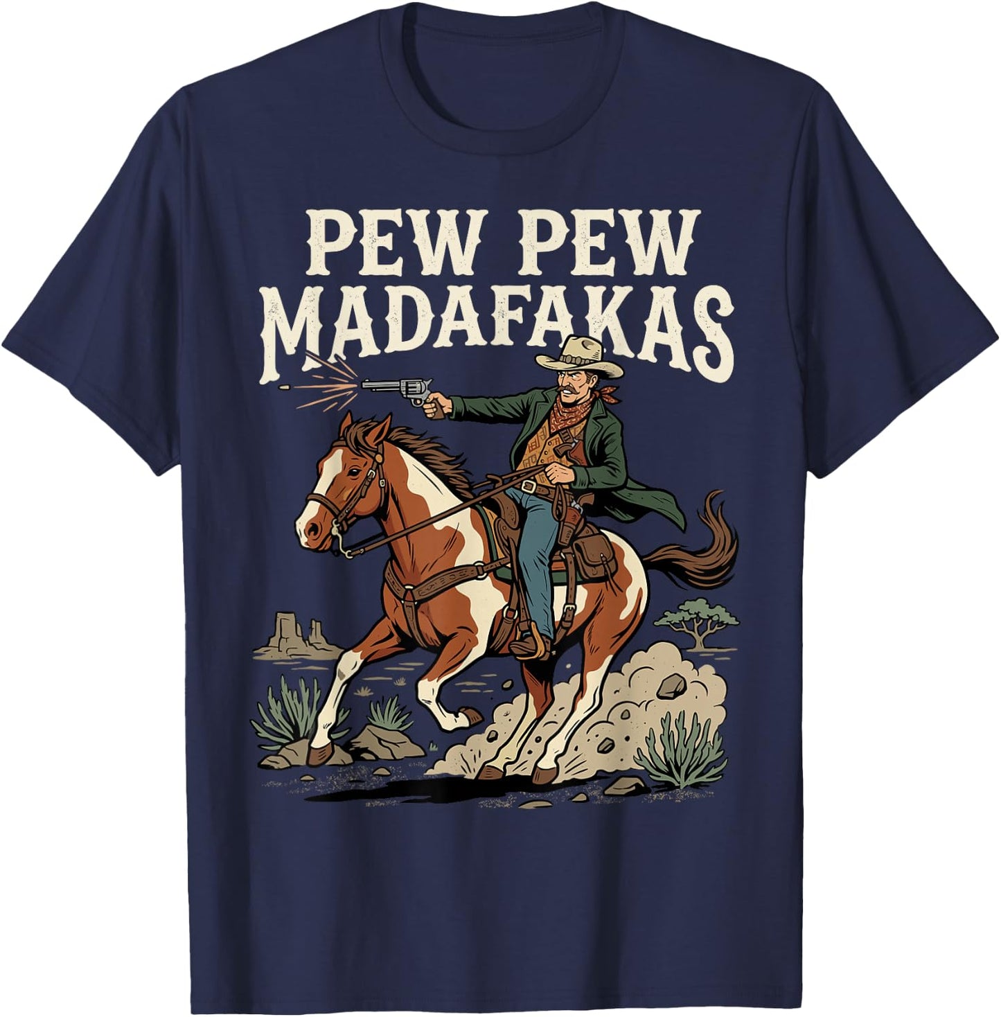 Pew Pew Madafakas Funny Cowboy Rodeo Wild West T-Shirt - T-Shirt | Navy