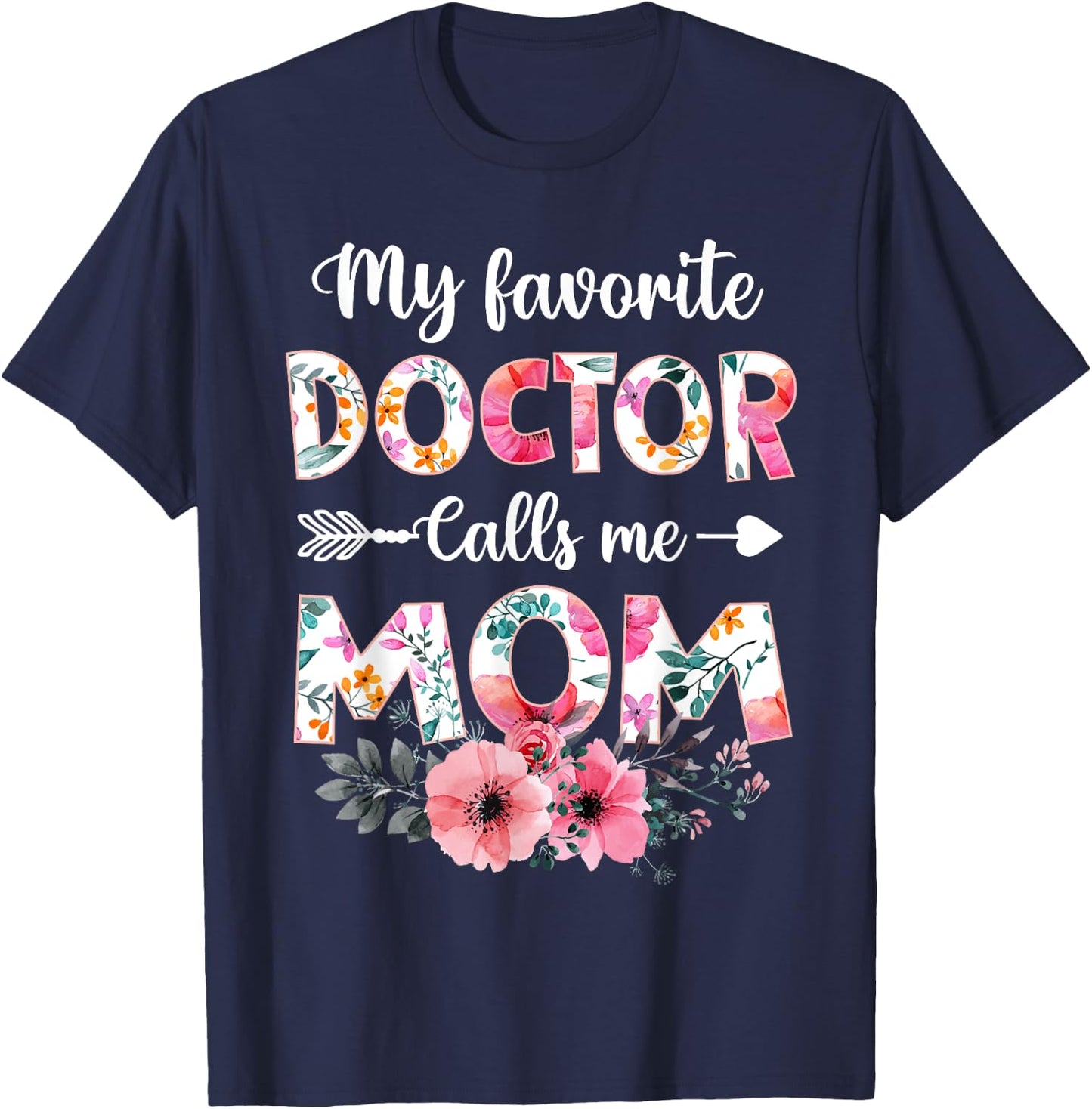 My Favorite Doctor Calls Me Mom Shirt Doctor Mom Mothers Day T-Shirt - T-Shirt | Navy