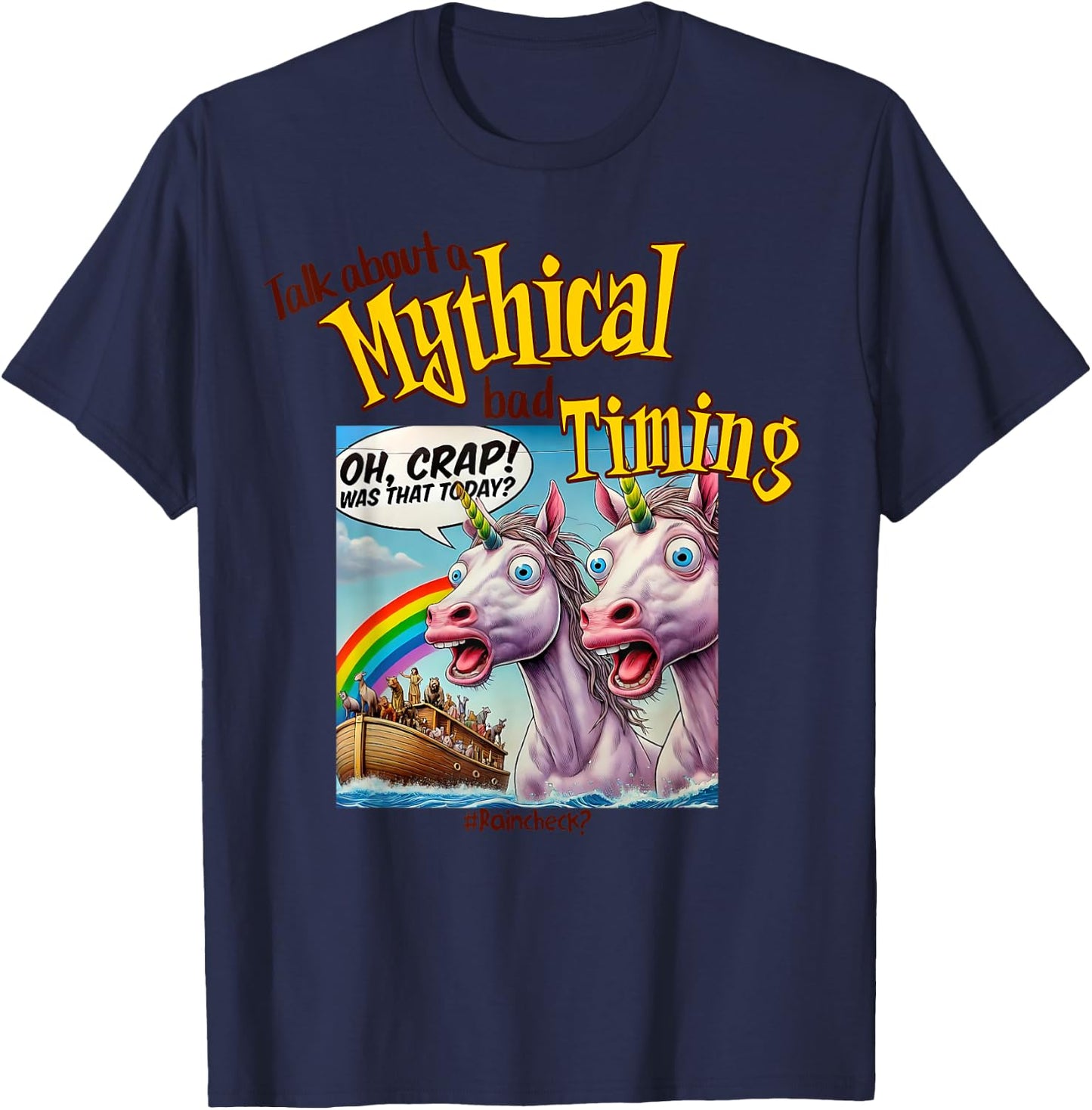 Unicorn Noah's Ark Funny, Bad Timing Joke, Rainbow and Humor T-Shirt - T-Shirt | Navy