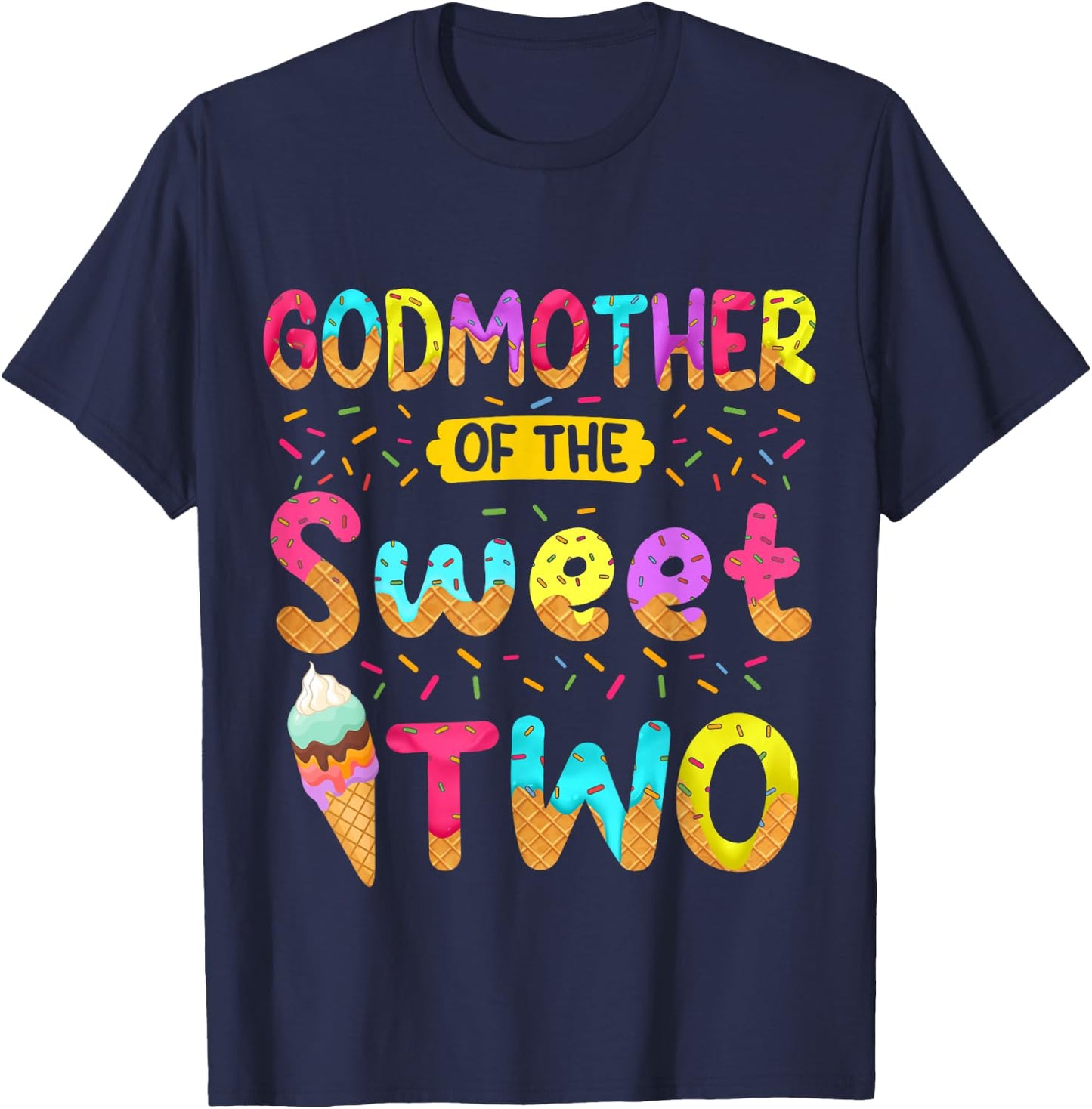 Godmother Of The Sweet Two 2nd Birthday Girl Ice Cream Party T-Shirt - T-Shirt | Navy