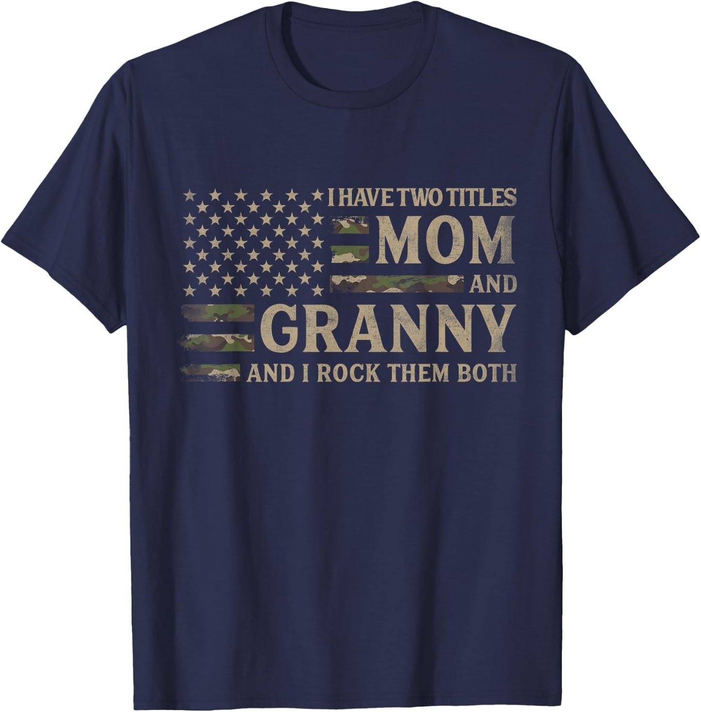 I Have Two Titles Mom & Granny Camo USA Flag Mother Grandma T-Shirt - T-Shirt | Navy