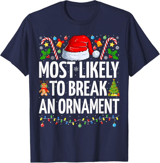 Most Likely To Break An Ornament Funny Family Christmas T-Shirt - T-Shirt | Navy